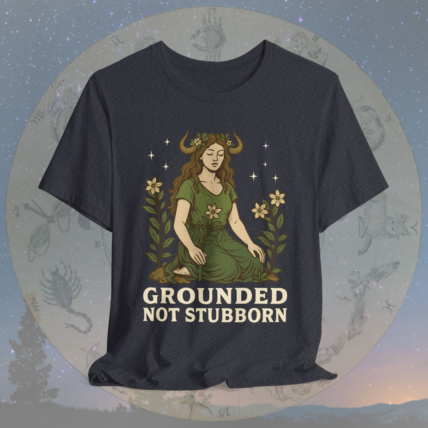 Truly Grounded Not Stubborn Taurus T-Shirt