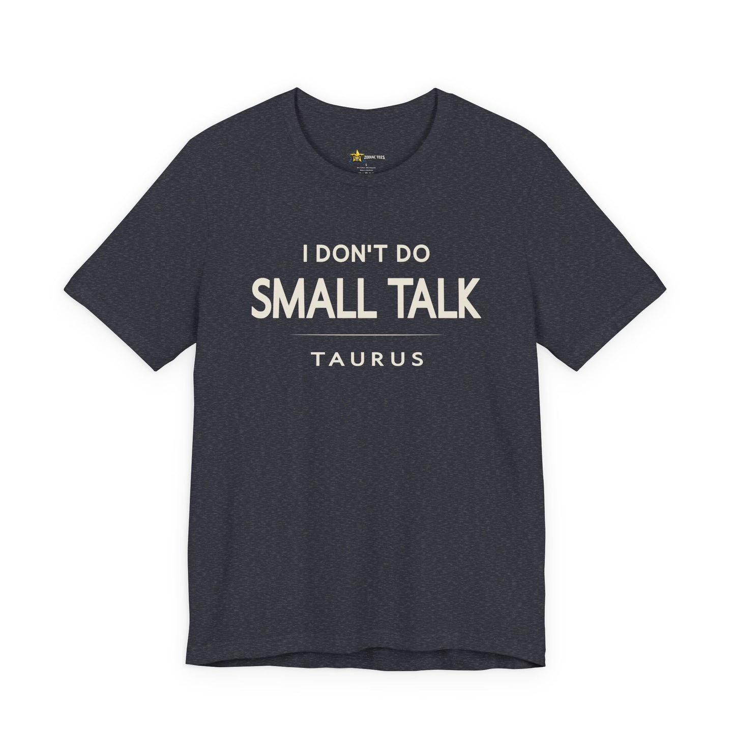 Taurus Minimal Attitude T-Shirt – I Don’t Do Small Talk Tee