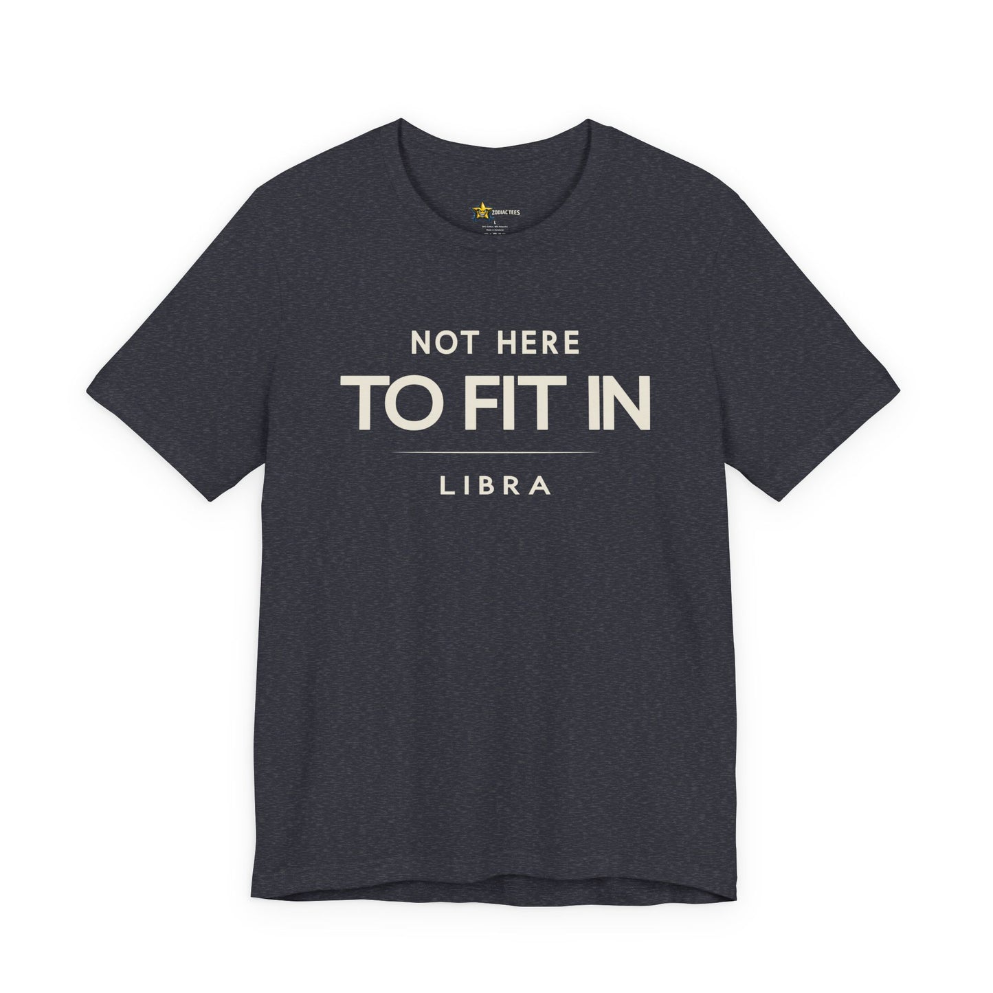Libra Not Here to Fit In T-Shirt