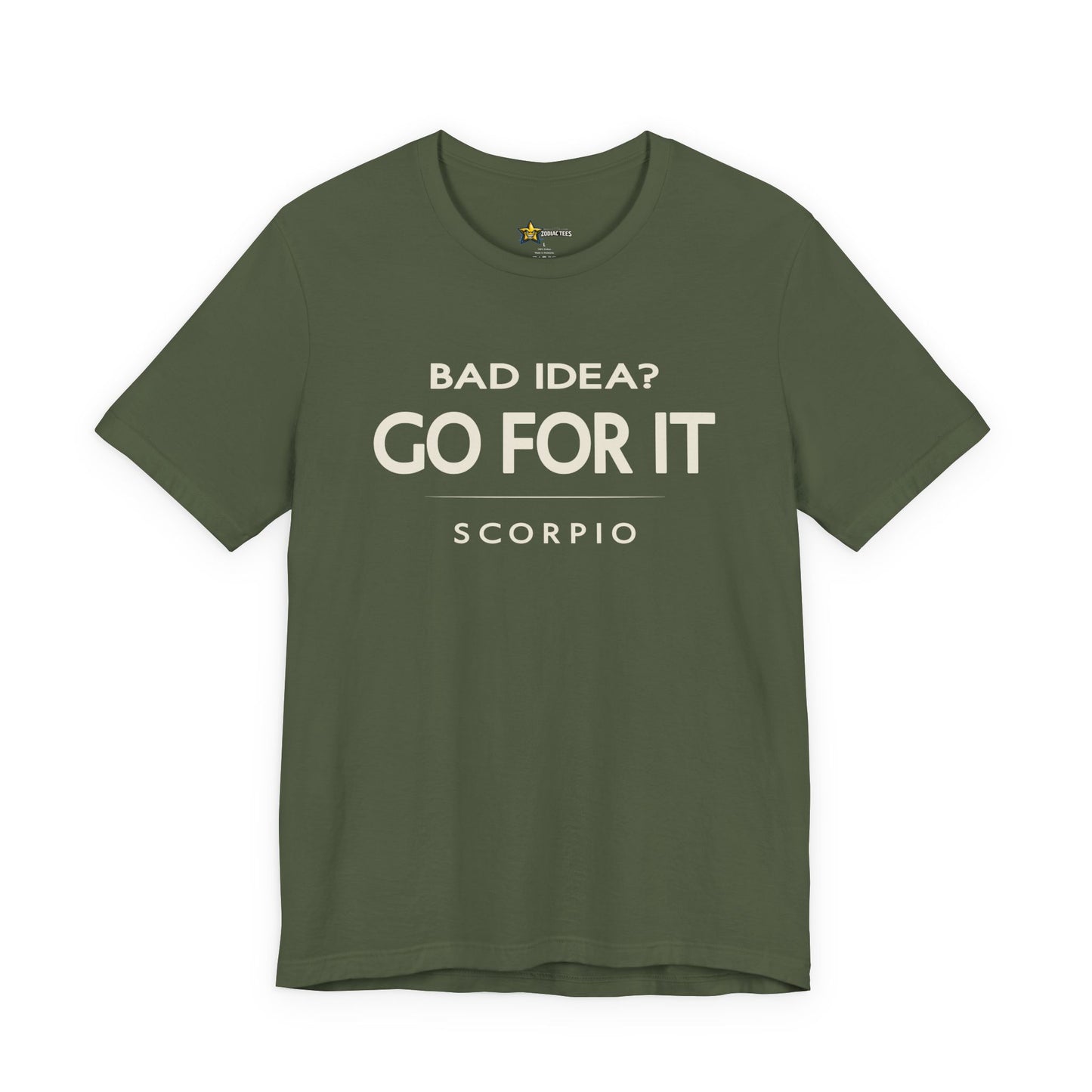 Scorpio Bad Idea? Go For It T-Shirt