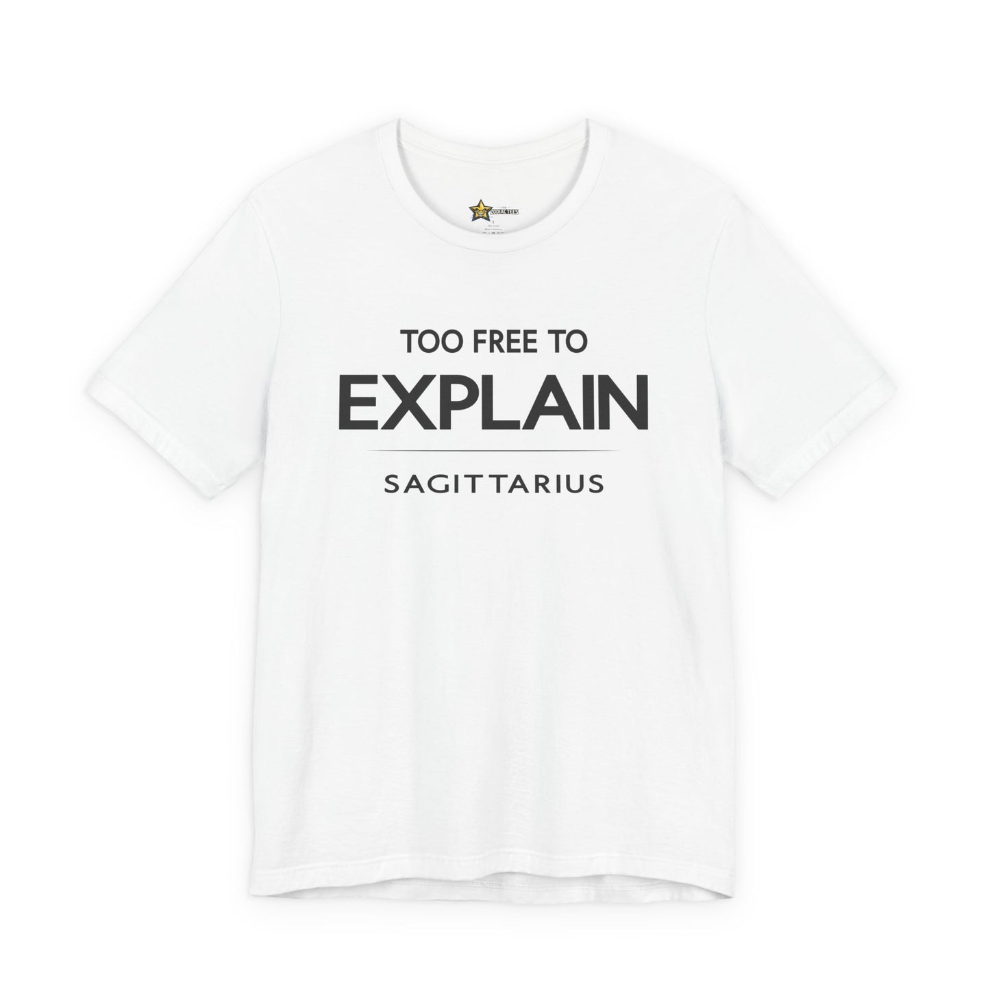Sagittarius Too Free to Explain T-Shirt