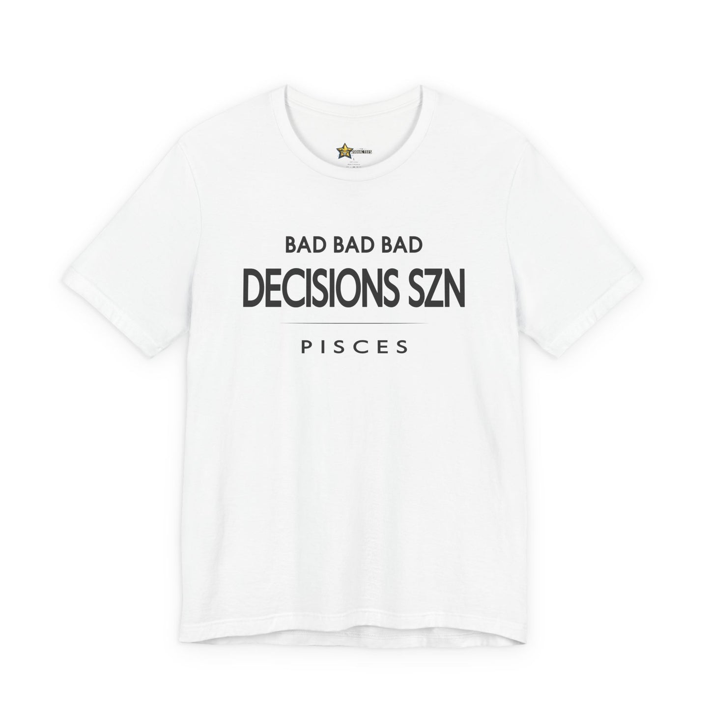 Pisces Bad Decisions SZN T-Shirt