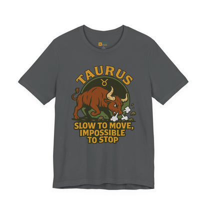 Taurus Slow to Move T-Shirt – Funny Zodiac Bull Tee