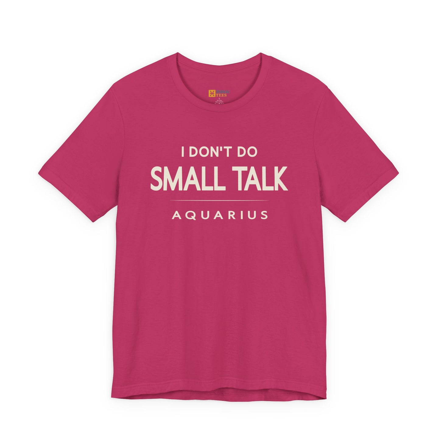 Aquarius I Don’t Do Small Talk T-Shirt – Direct Zodiac Attitude Tee