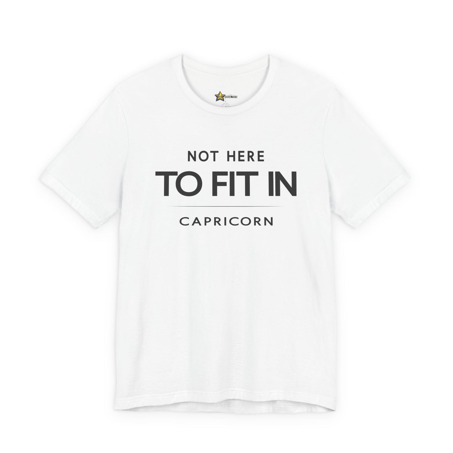 Capricorn Not Here to Fit In T-Shirt