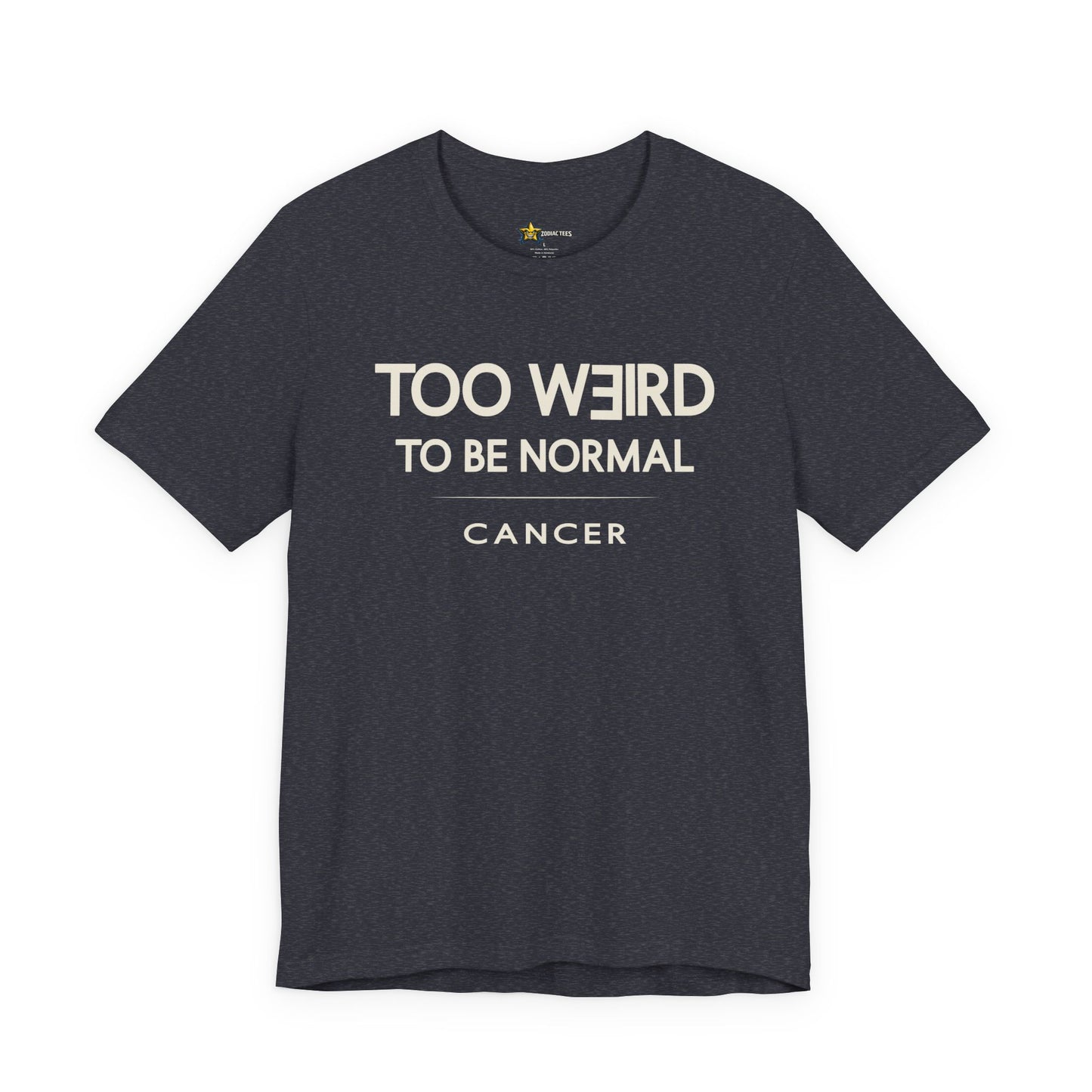 Cancer Confident Zodiac T-Shirt – Too Weird to Be Normal Tee