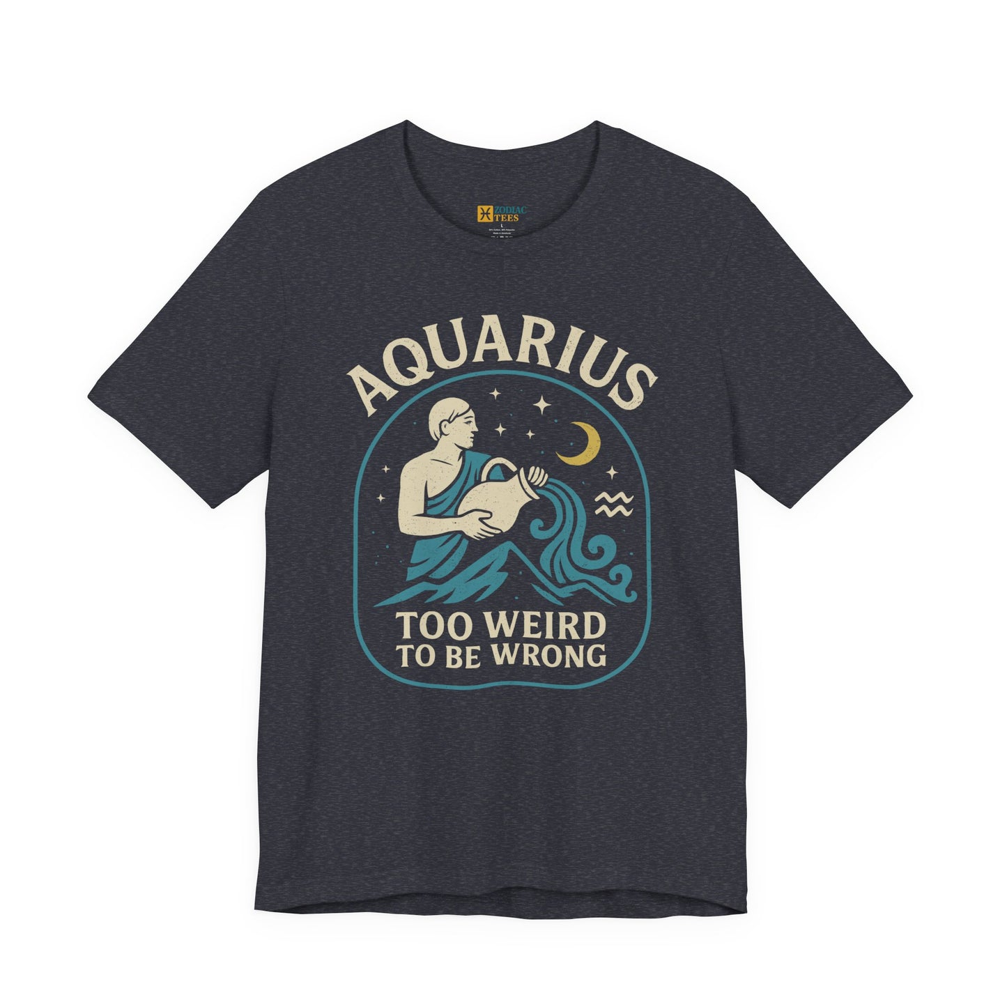 Aquarius Too Weird to Be Wrong T-Shirt – Unconventional Zodiac Energy Tee
