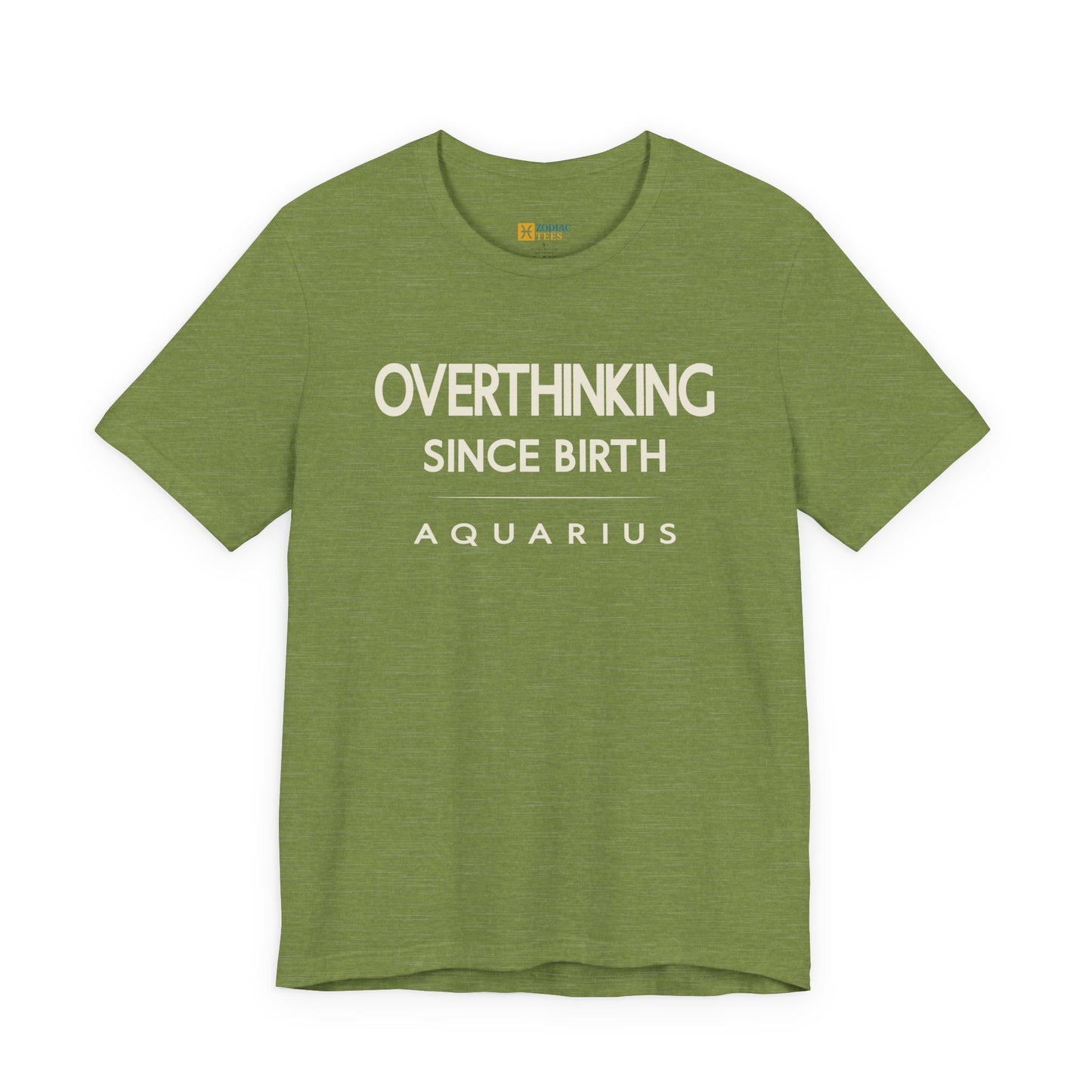 Aquarius Overthinking Since Birth T-Shirt – Witty Zodiac Mindset Tee