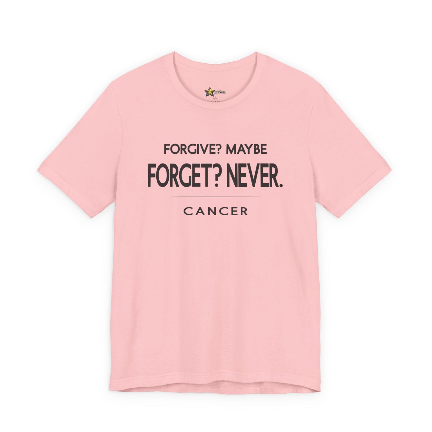 Cancer Energy T-Shirt – Forgive? Maybe. Forget? Never.