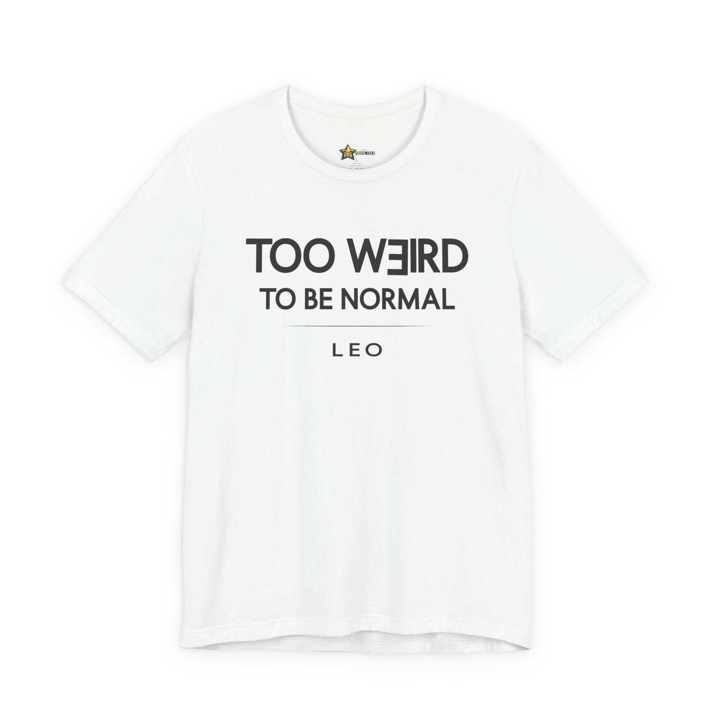 Leo Too Weird to Be Normal T-Shirt