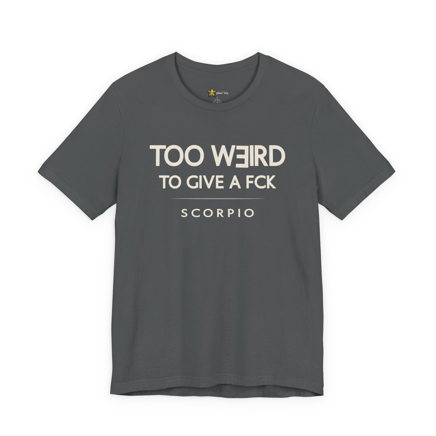 Scorpio Too Weird to Give a FCK T-Shirt