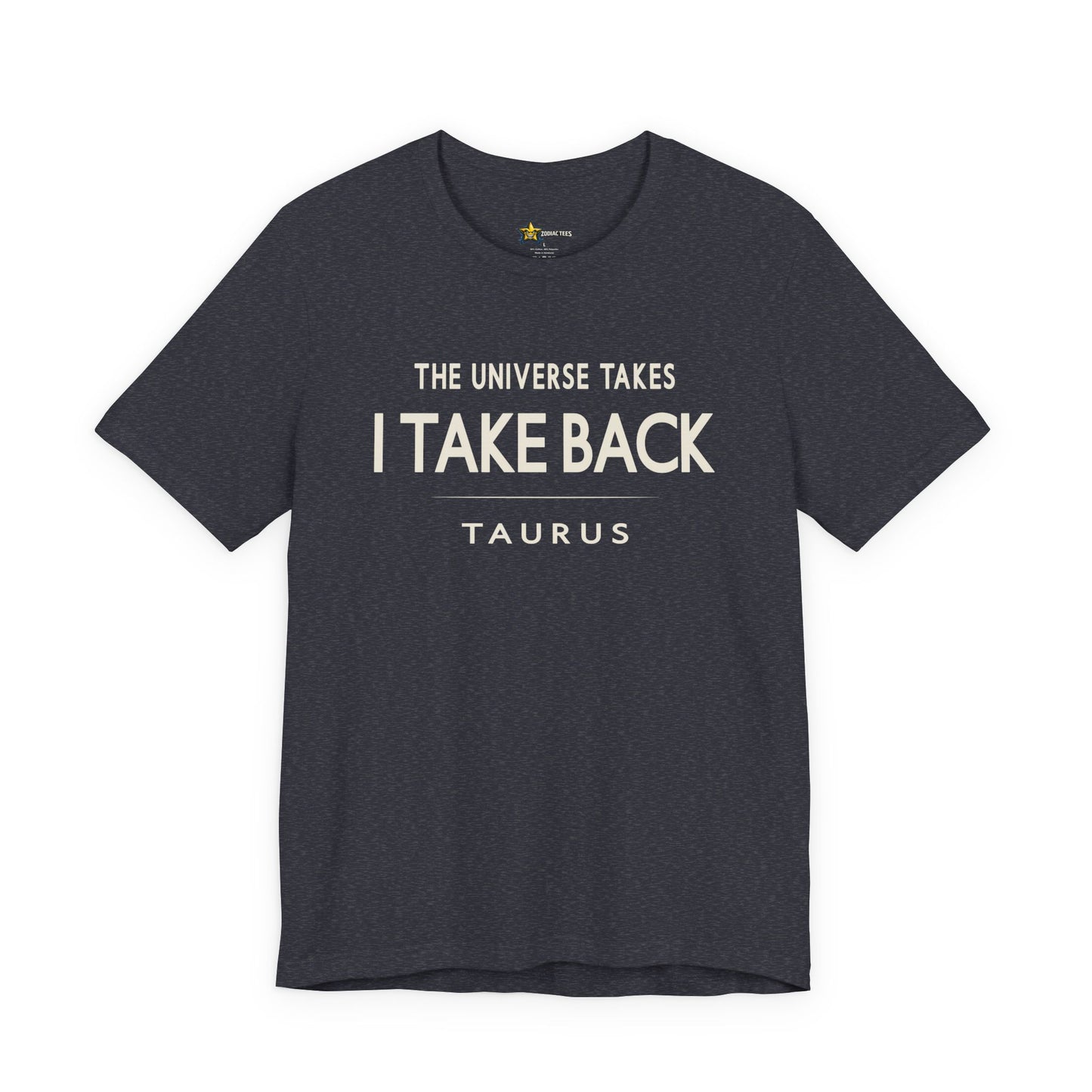 Taurus Bold Attitude T-Shirt – The Universe Takes I Take Back Zodiac Tee