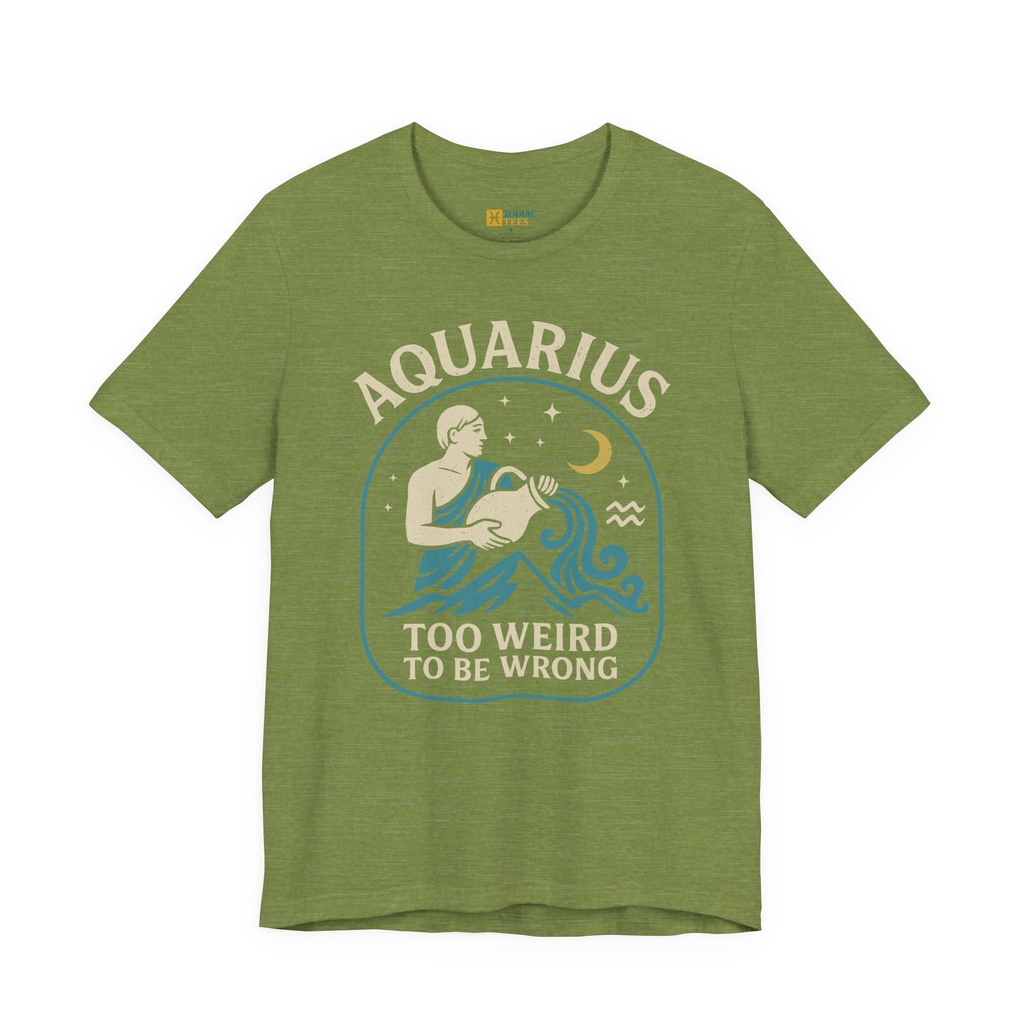 Aquarius Too Weird to Be Wrong T-Shirt – Unconventional Zodiac Energy Tee