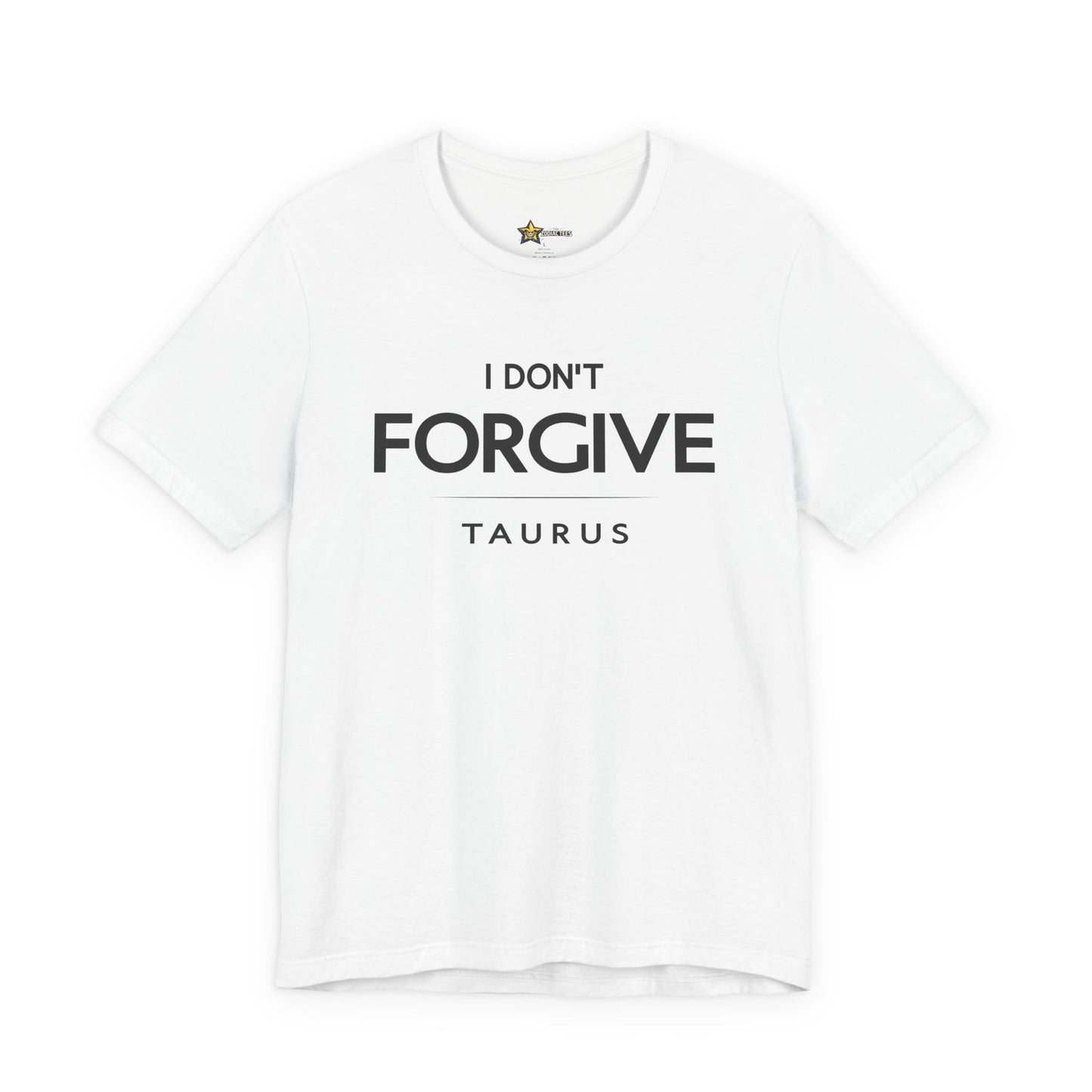 Taurus Cold Mindset T-Shirt – I Don’t Forgive Zodiac Tee