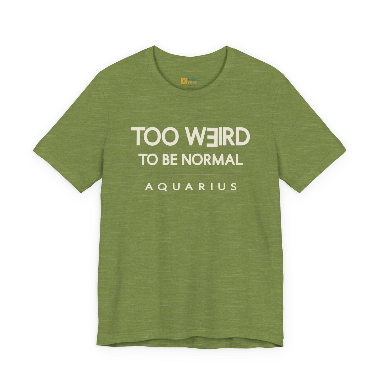 Aquarius Too Weird to Be Normal T-Shirt – Confident Zodiac Attitude Tee