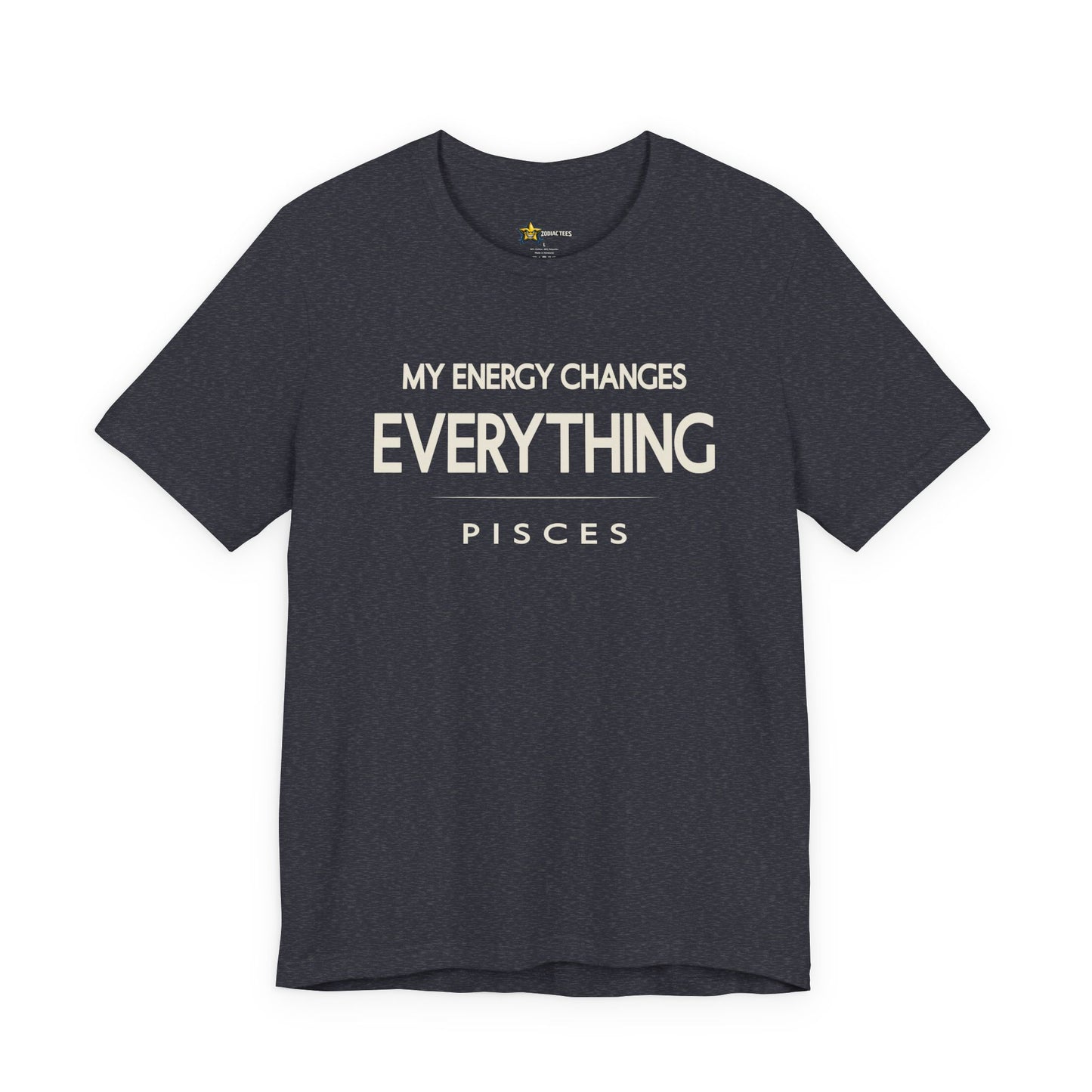 Pisces My Energy Changes Everything T-Shirt
