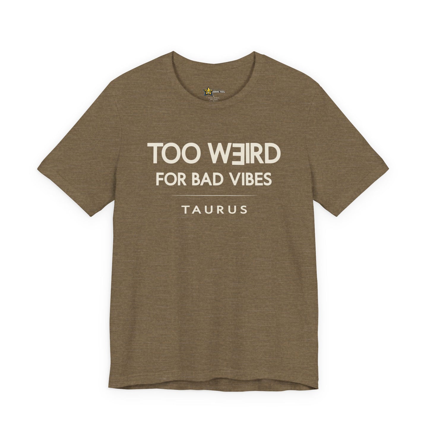 Taurus Too Weird for Bad Vibes T-Shirt