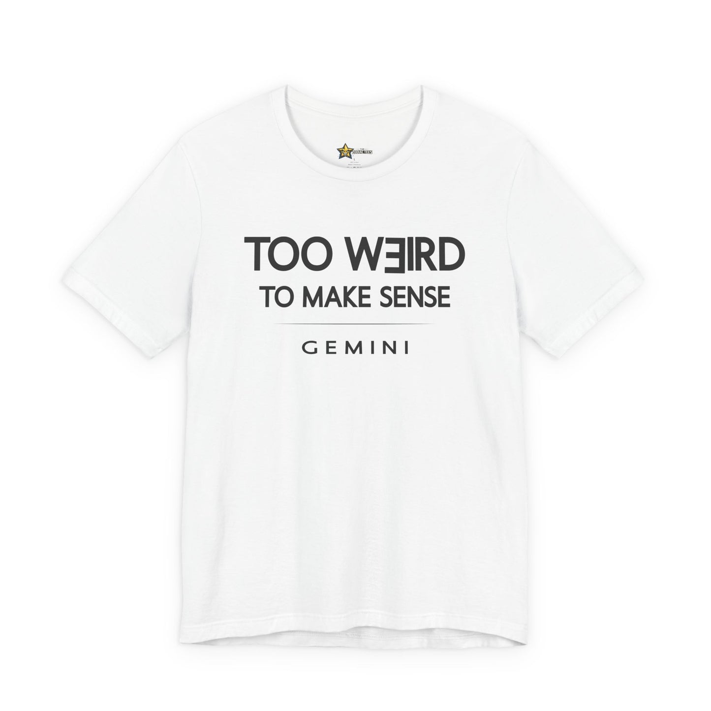 Gemini Too Weird to Make Sense T-Shirt