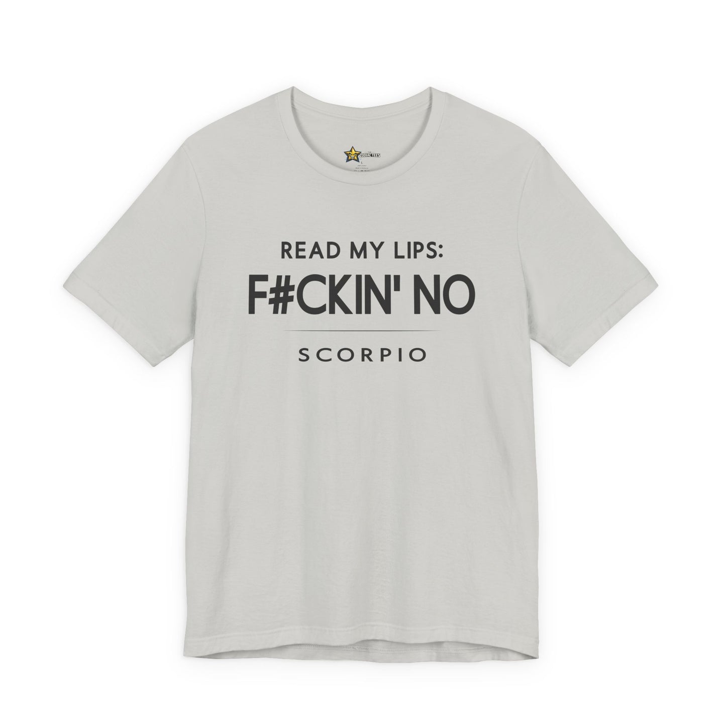 Scorpio Attitude Zodiac T-Shirt – Read My Lips F#ckin’ No Tee