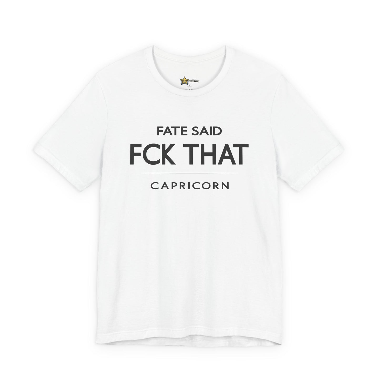 Capricorn Fate Said FCK That T-Shirt