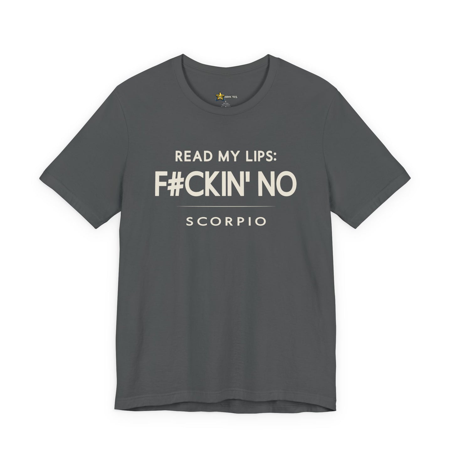 Scorpio Attitude Zodiac T-Shirt – Read My Lips F#ckin’ No Tee