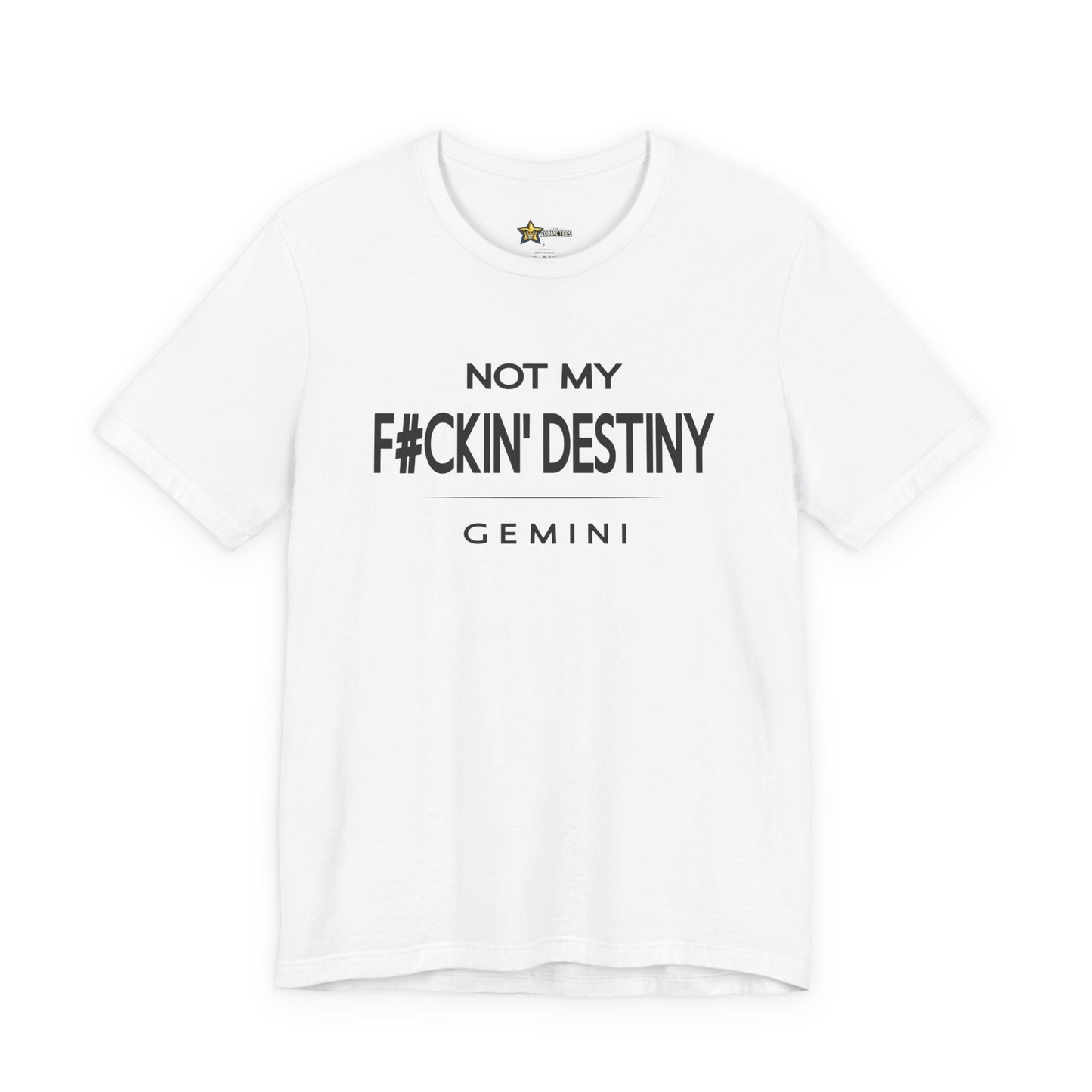 Gemini F#CKIN' Destiny T-Shirt