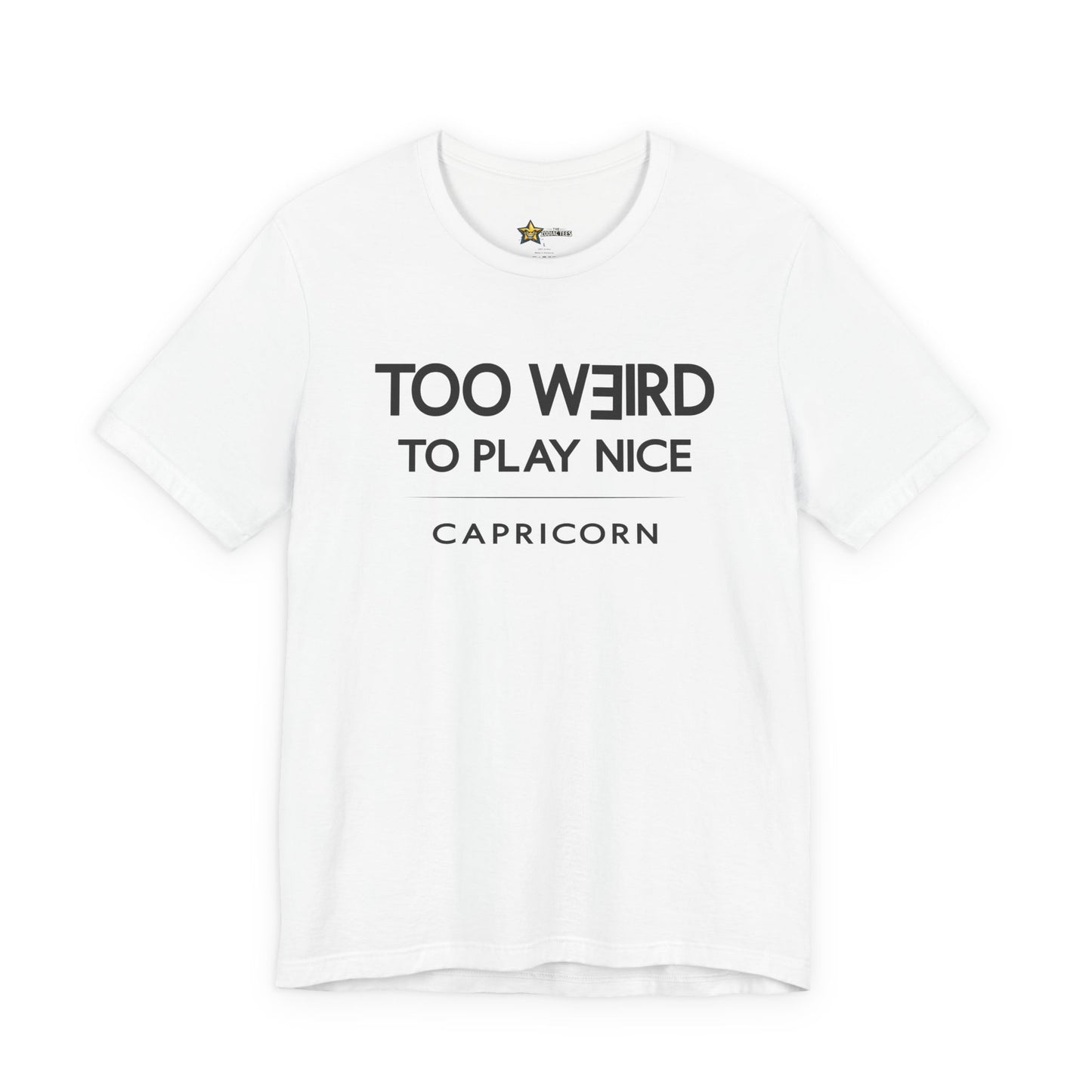 Capricorn Too Weird to Play Nice T-Shirt