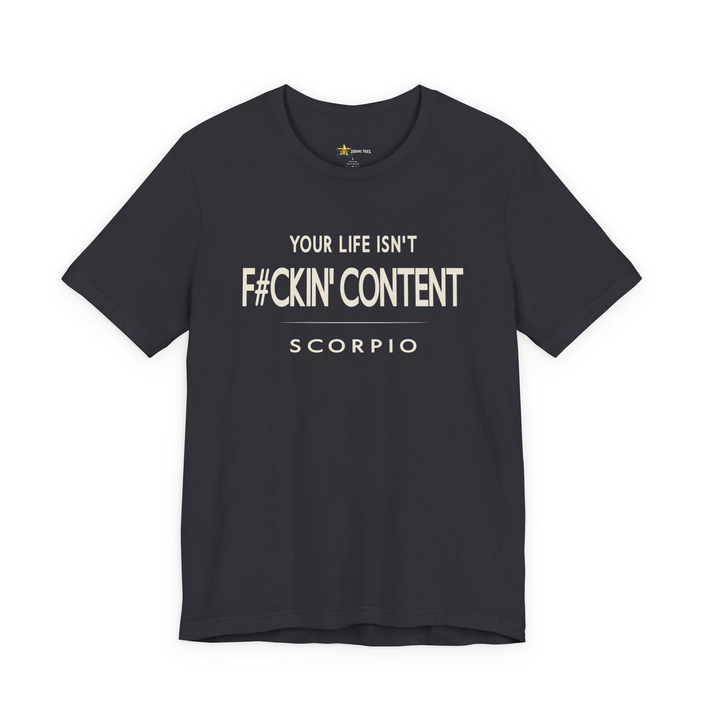 Scorpio Unbothered Energy T-Shirt – Your Life Isn’t F#ckin’ Content Statement Tee