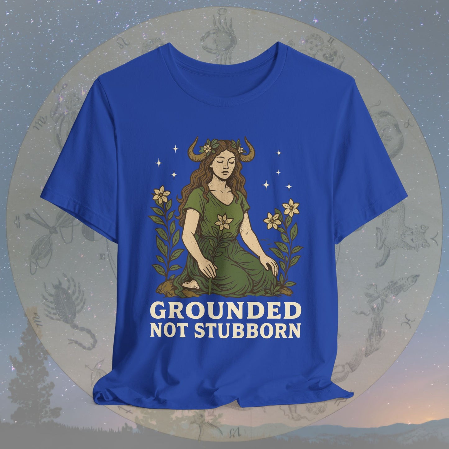 Truly Grounded Not Stubborn Taurus T-Shirt