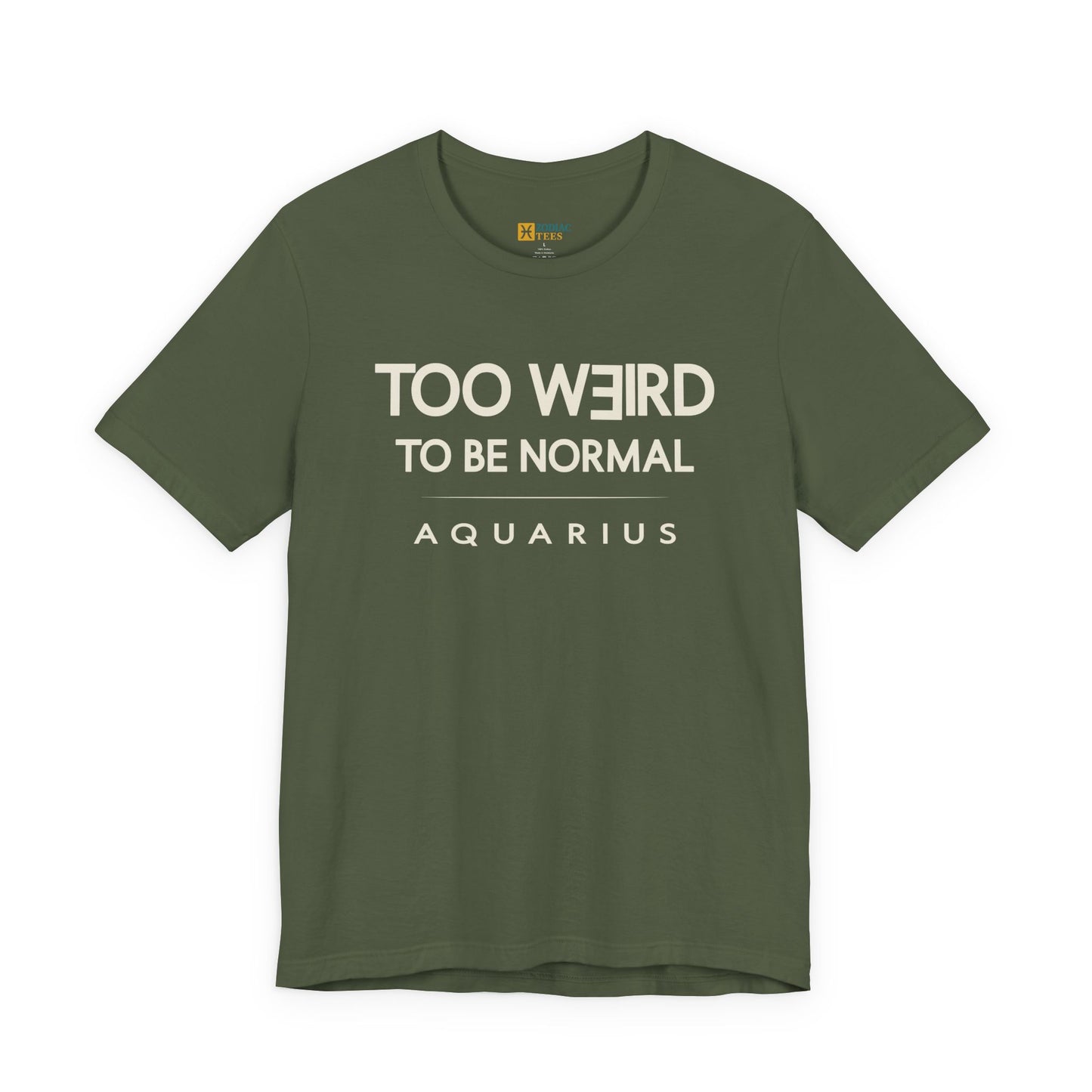 Aquarius Too Weird to Be Normal T-Shirt – Confident Zodiac Attitude Tee