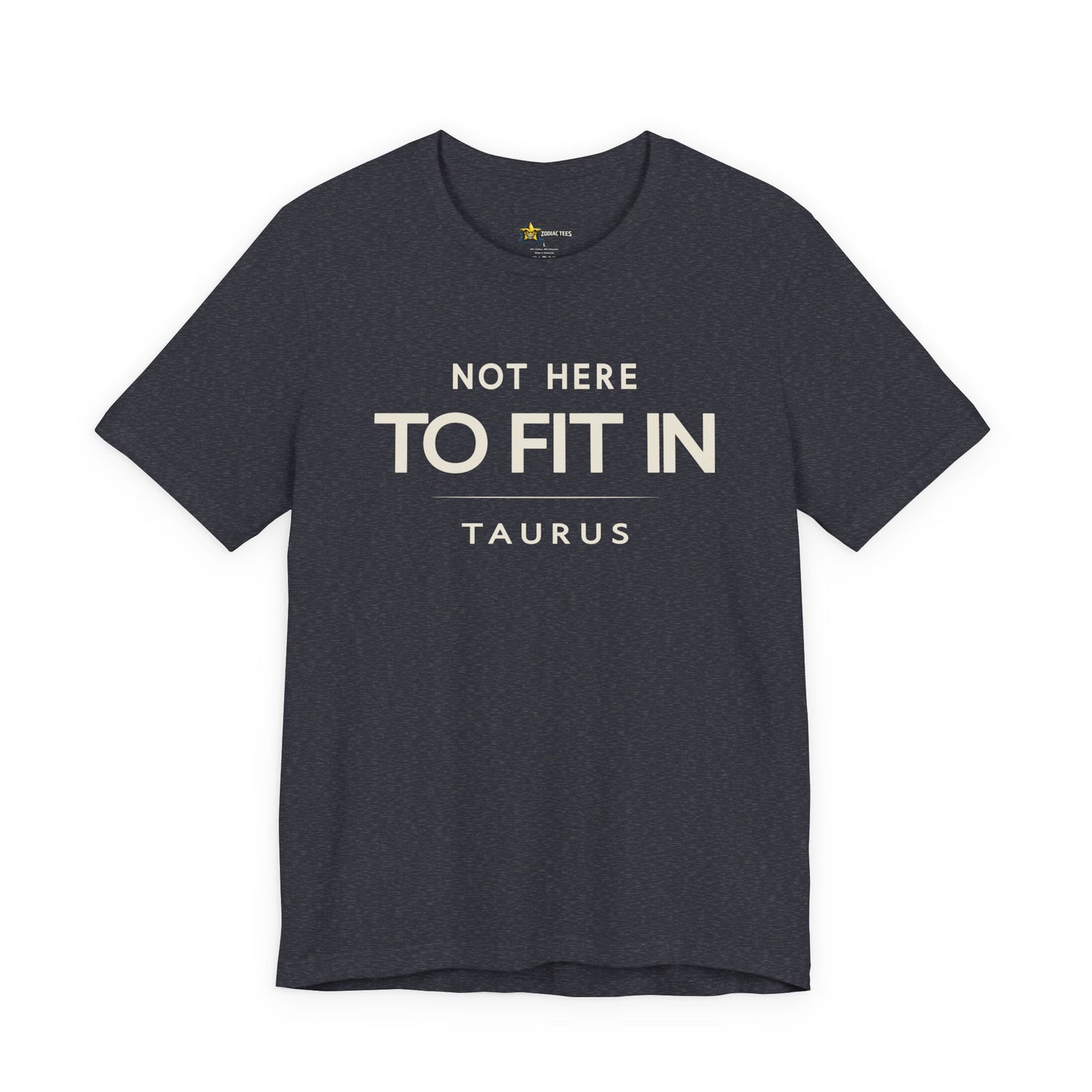 Taurus Grounded Zodiac T-Shirt – Not Here to Fit In Tee