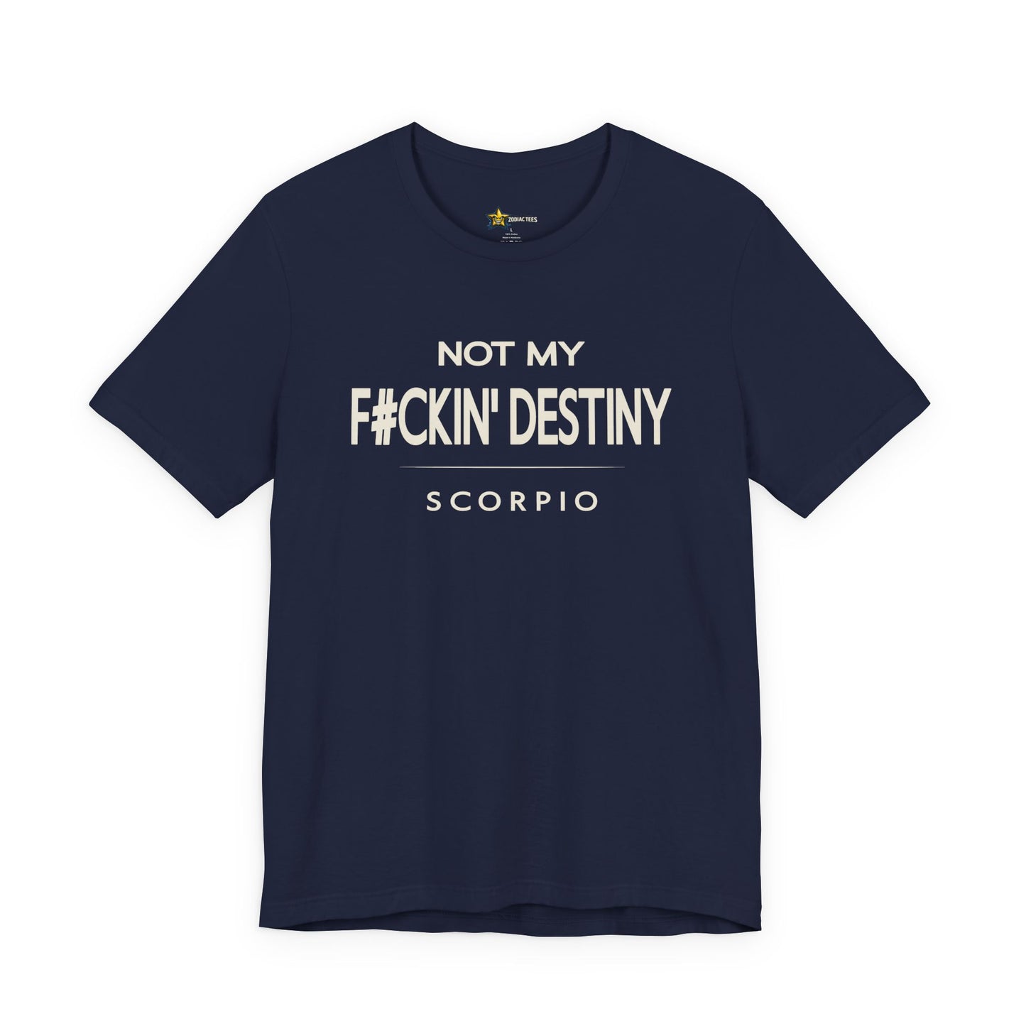 Scorpio F#CKIN' Destiny T-Shirt
