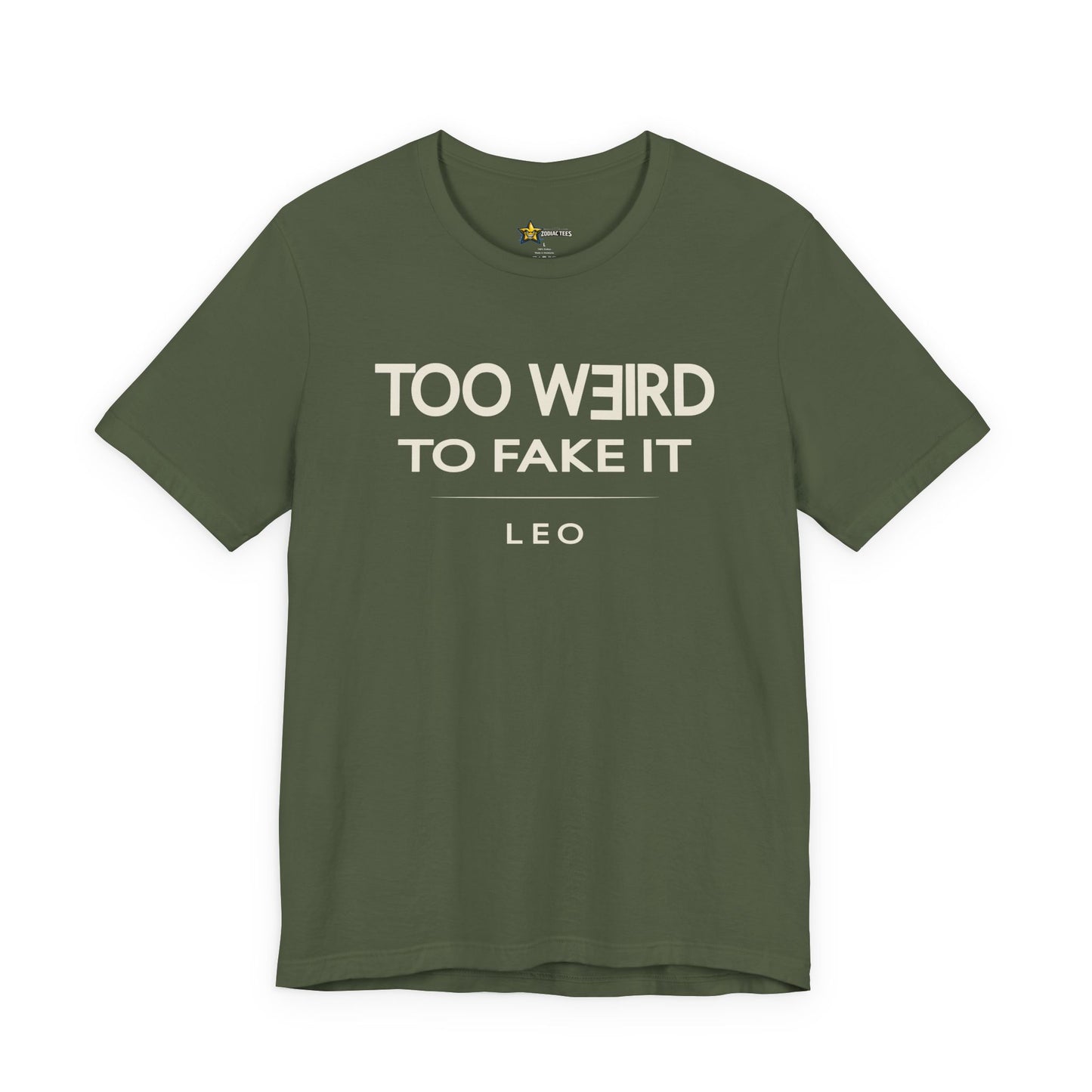 Leo Too Weird to Fake It T-Shirt