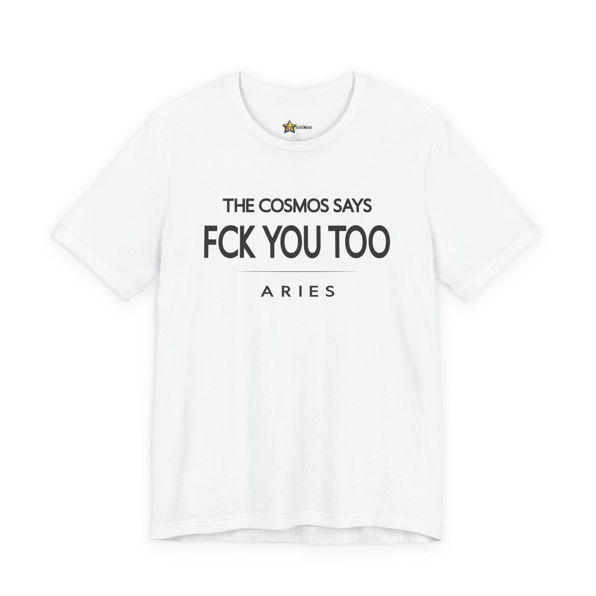 Aries astrology t-shirt with bold typography quote “The cosmos says FCK you too”.