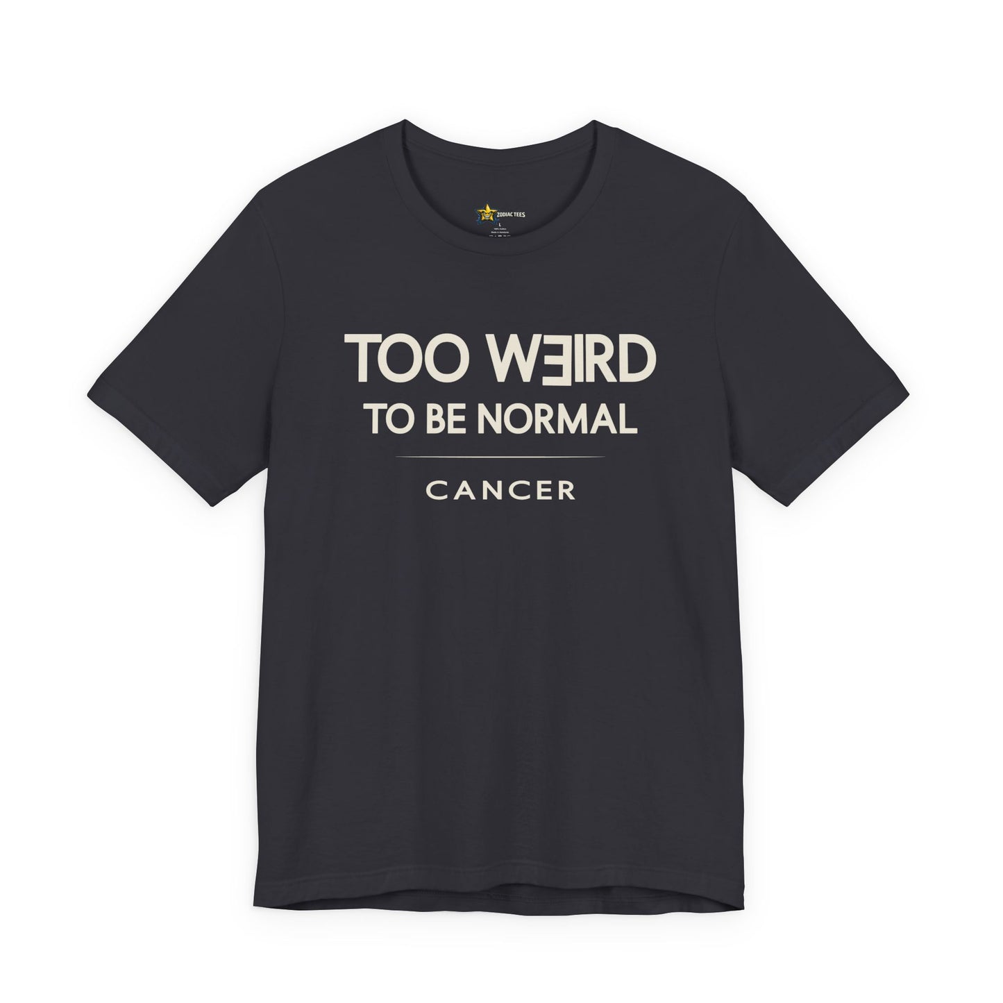 Cancer Confident Zodiac T-Shirt – Too Weird to Be Normal Tee