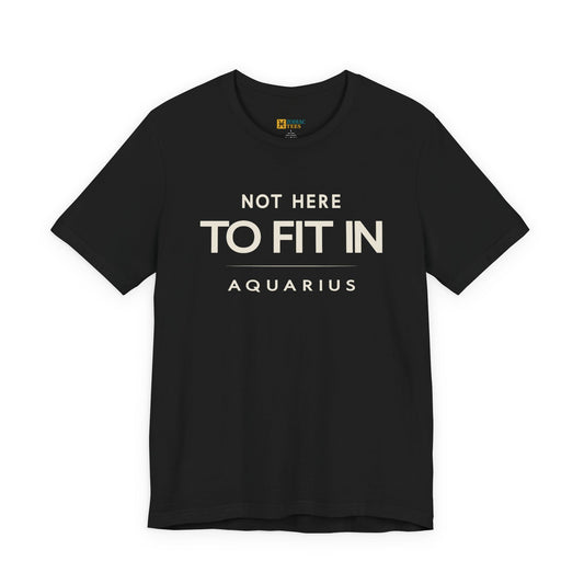 Aquarius astrology T-shirt with not here to fit in quote on white background.