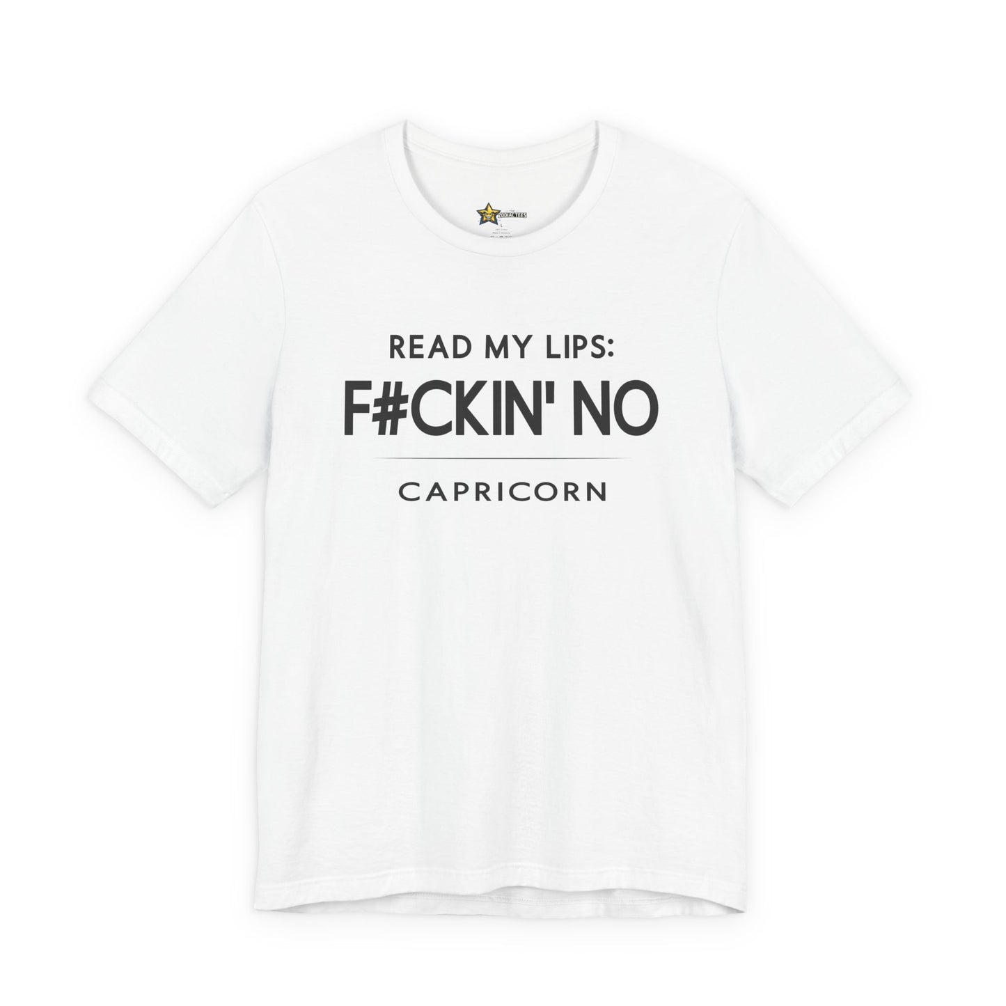 Capricorn Read My Lips F#CKIN’ No T-Shirt