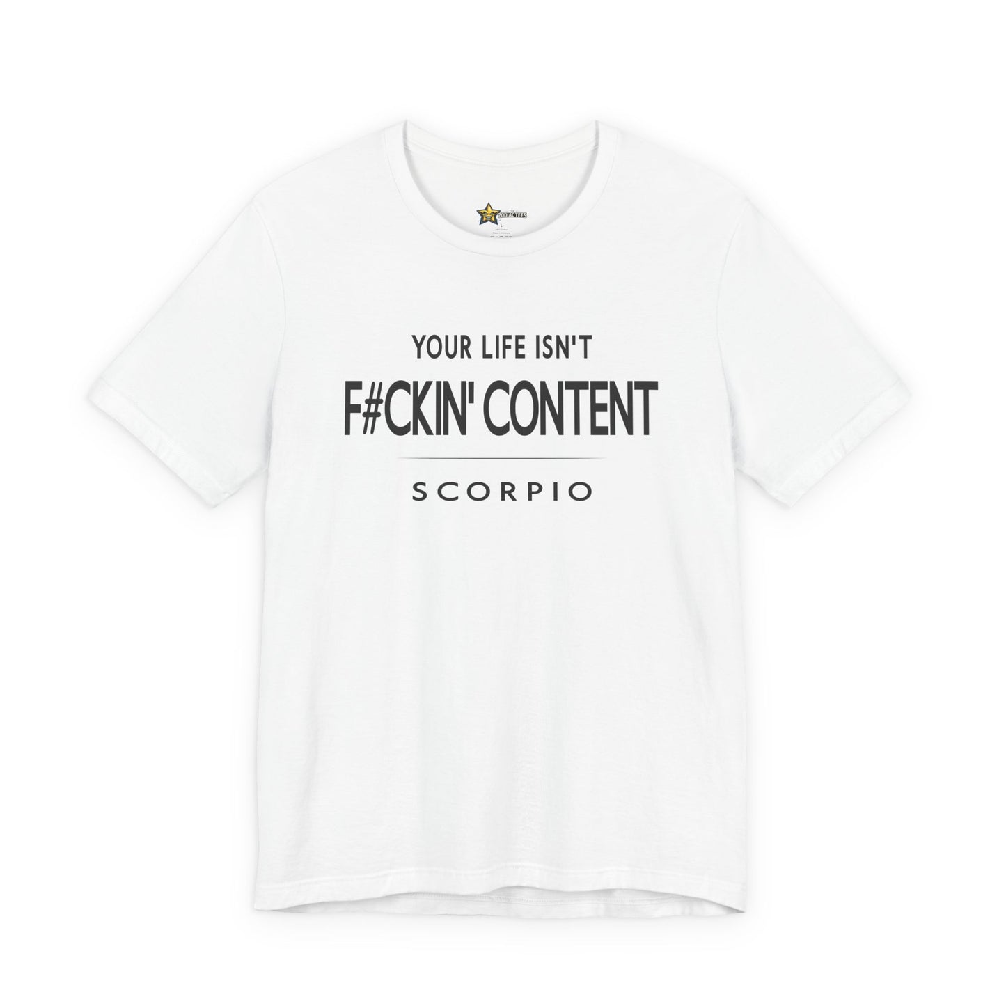 Scorpio Unbothered Energy T-Shirt – Your Life Isn’t F#ckin’ Content Statement Tee