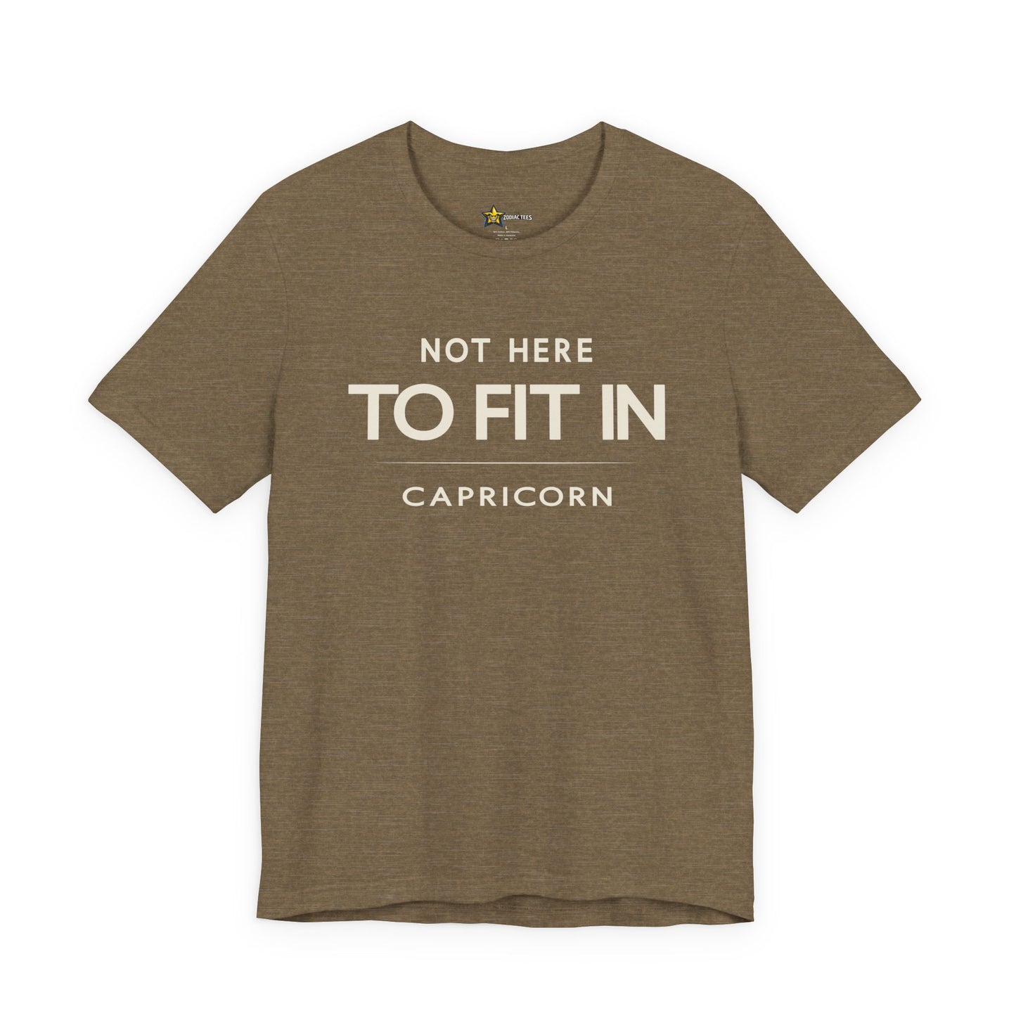 Capricorn Not Here to Fit In T-Shirt