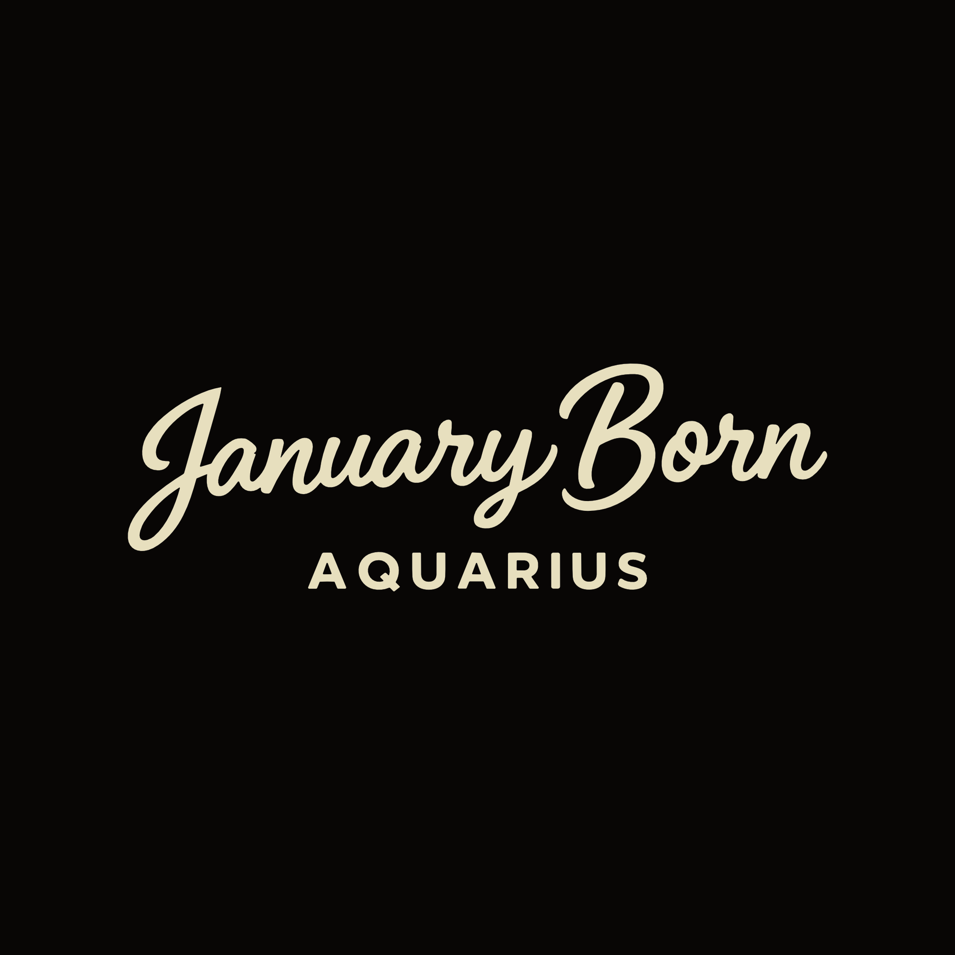 Minimalist zodiac text design reading January Born Aquarius in beige lettering on a black background.