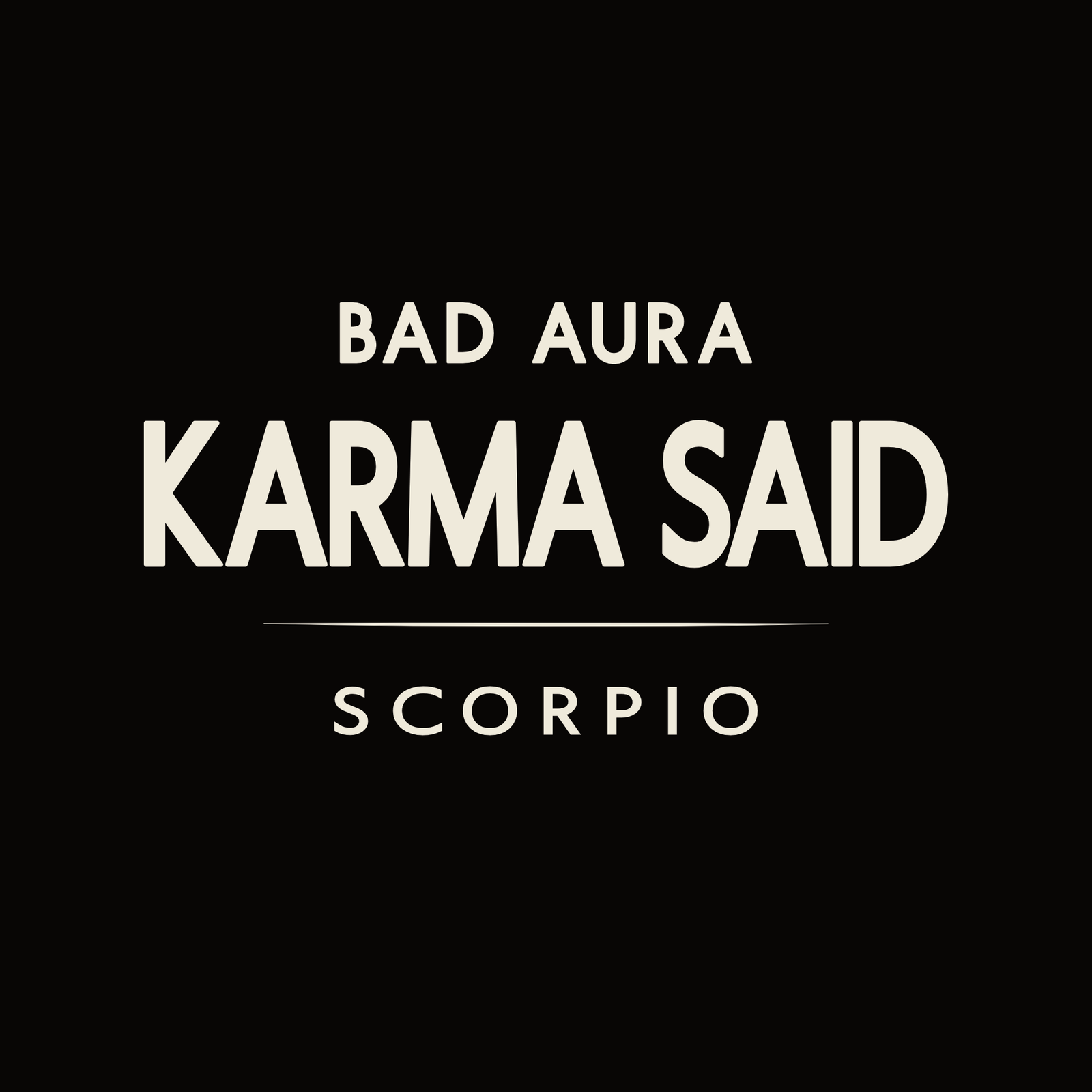 Scorpio t-shirt design with minimalist “Bad Aura Karma Said” quote and clean layout