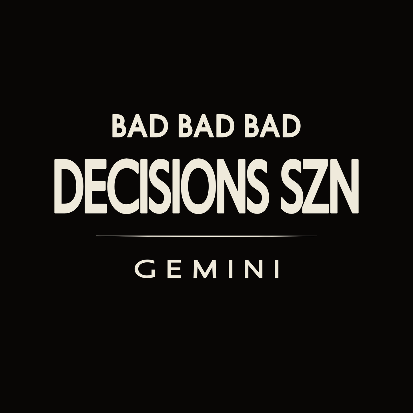 Gemini t-shirt design with minimalist “Bad Bad Bad Decisions SZN” quote and clean layout