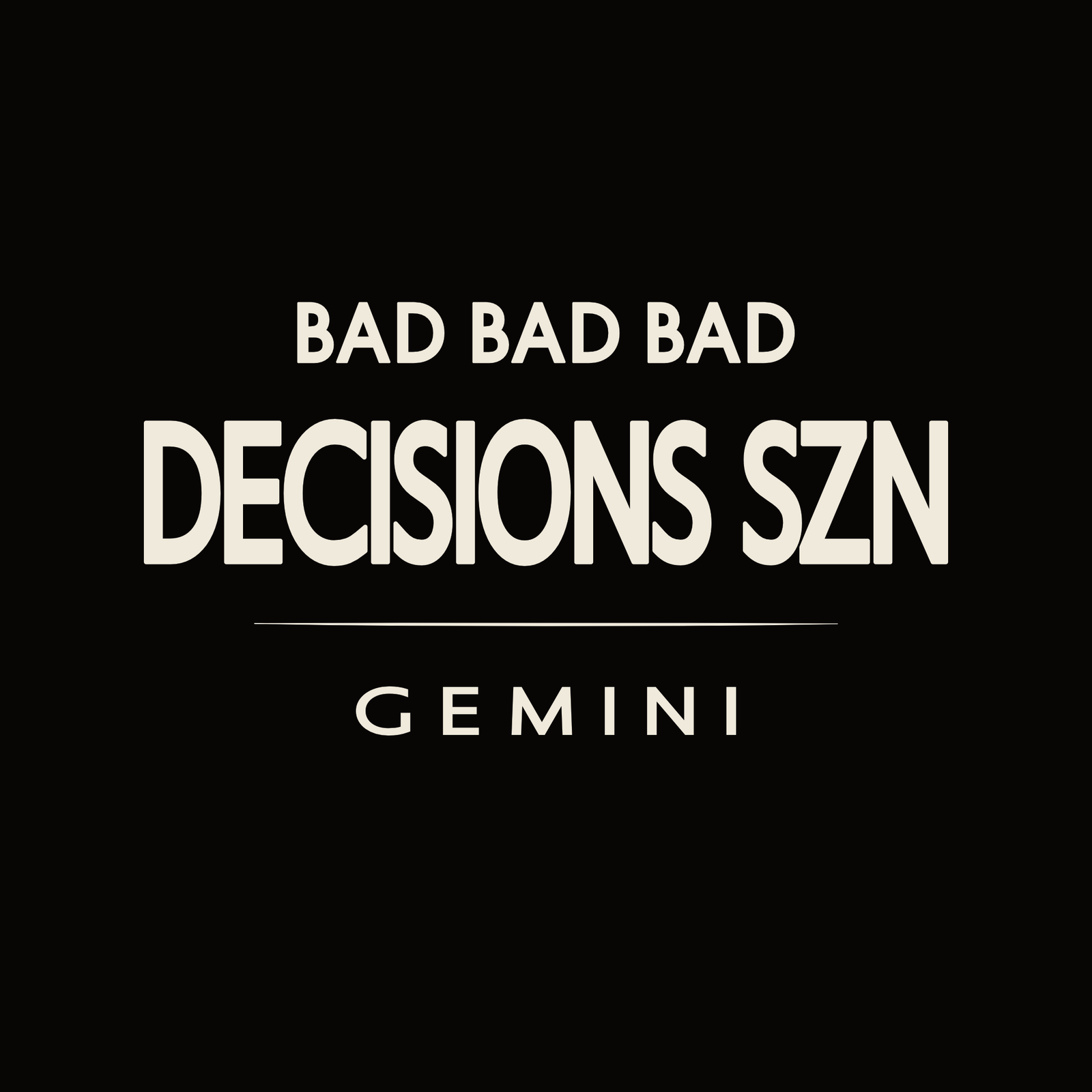 Gemini t-shirt design with minimalist “Bad Bad Bad Decisions SZN” quote and clean layout