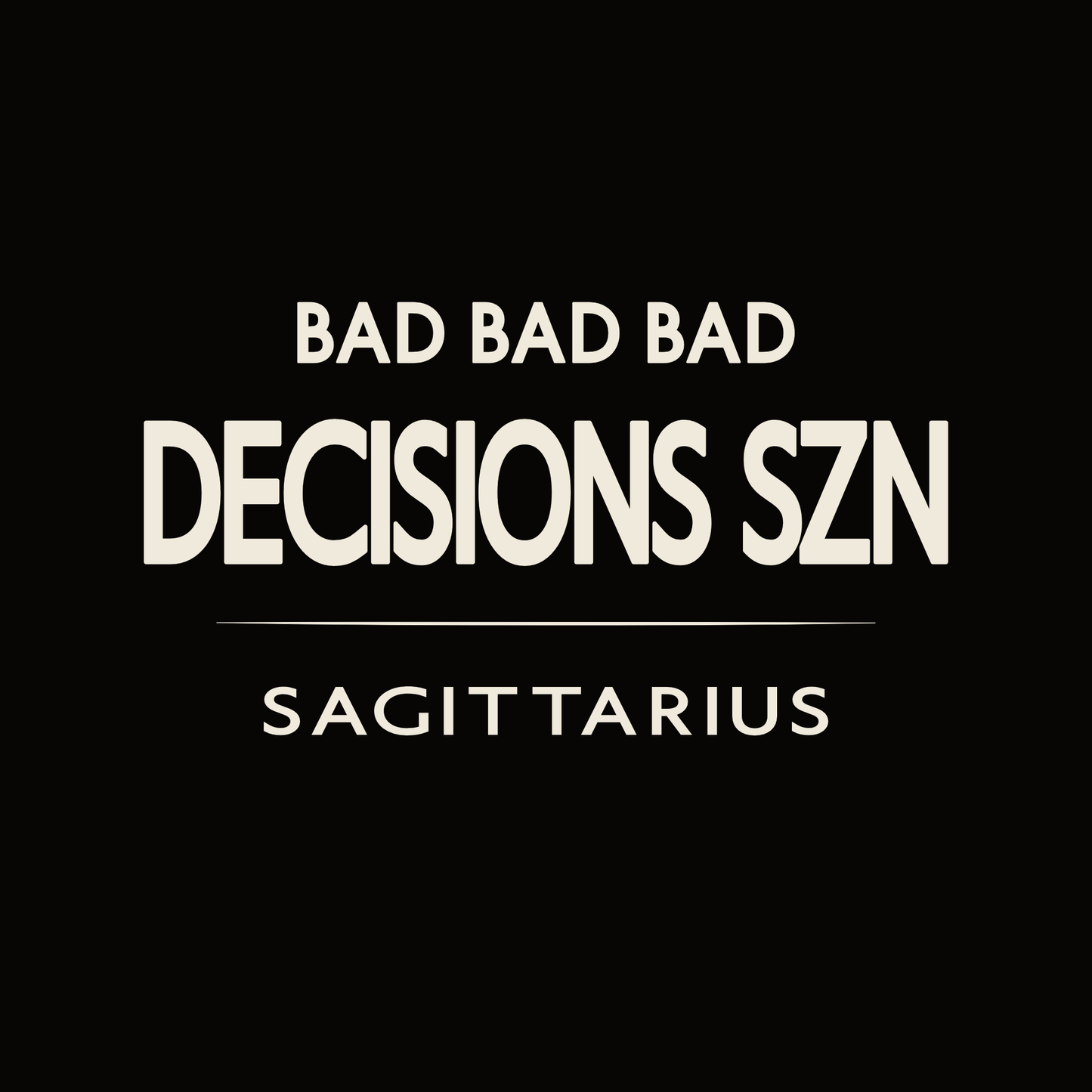 Sagittarius t-shirt design with minimalist “Bad Bad Bad Decisions SZN” quote and clean layout