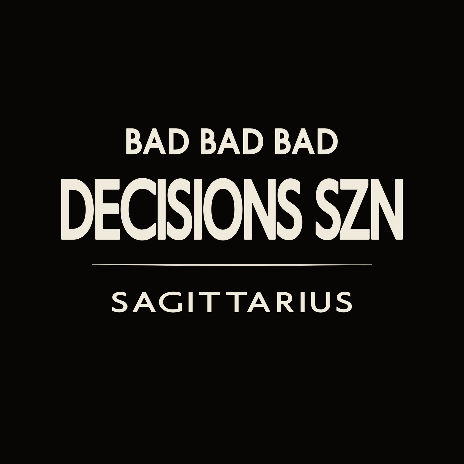Sagittarius t-shirt design with minimalist “Bad Bad Bad Decisions SZN” quote and clean layout