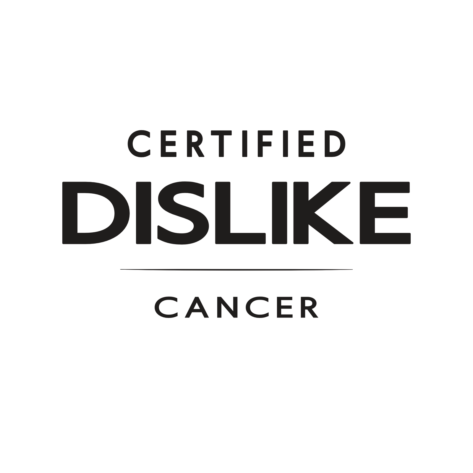 Certified Dislike Cancer t-shirt design with minimalist bold typography layout.