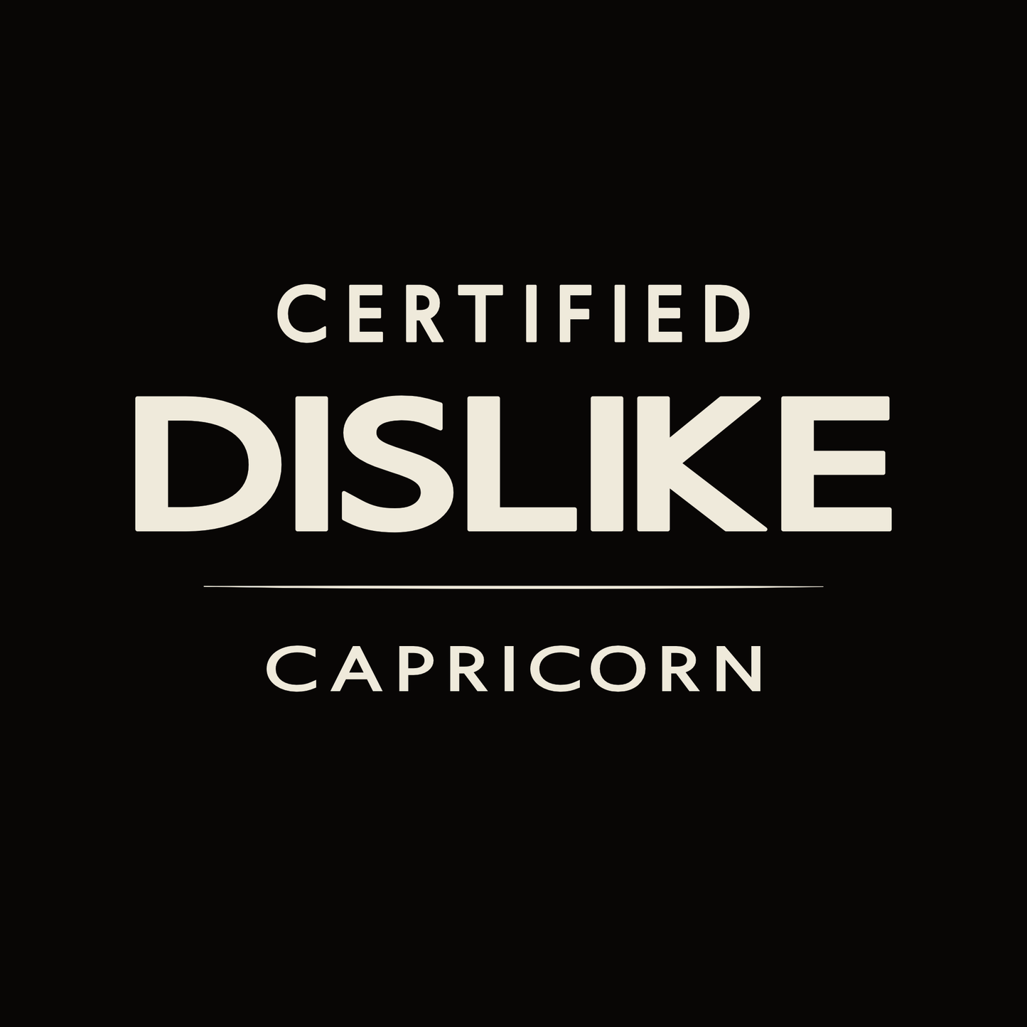 Certified Dislike Capricorn t-shirt design with minimalist bold typography layout