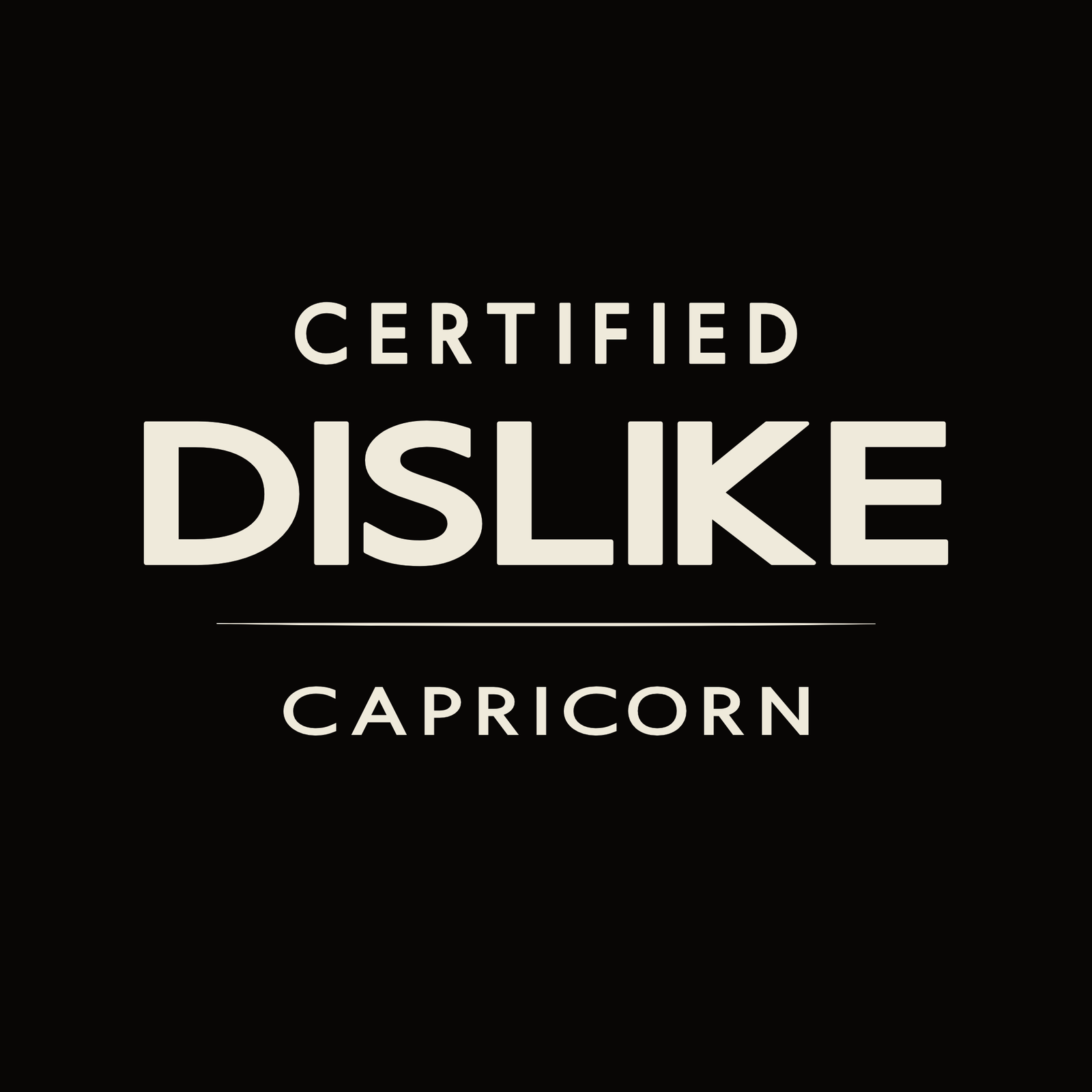 Certified Dislike Capricorn t-shirt design with minimalist bold typography layout