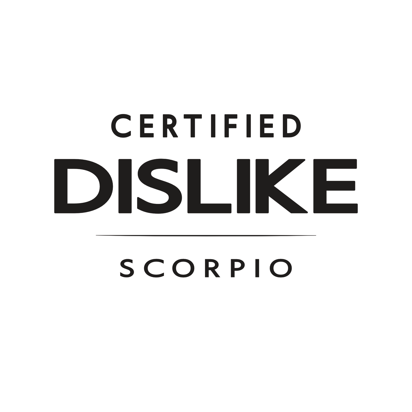 Certified Dislike Scorpio t-shirt design with minimalist bold typography layout
