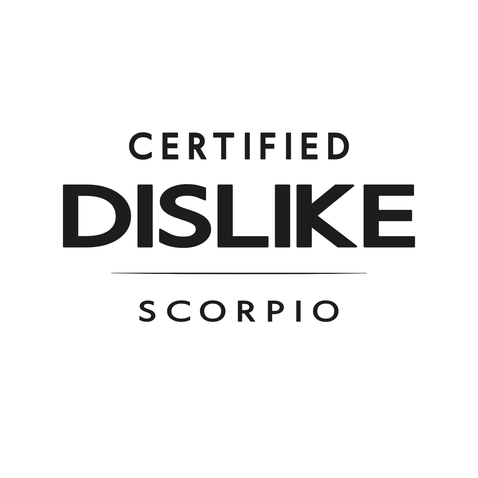 Certified Dislike Scorpio t-shirt design with minimalist bold typography layout
